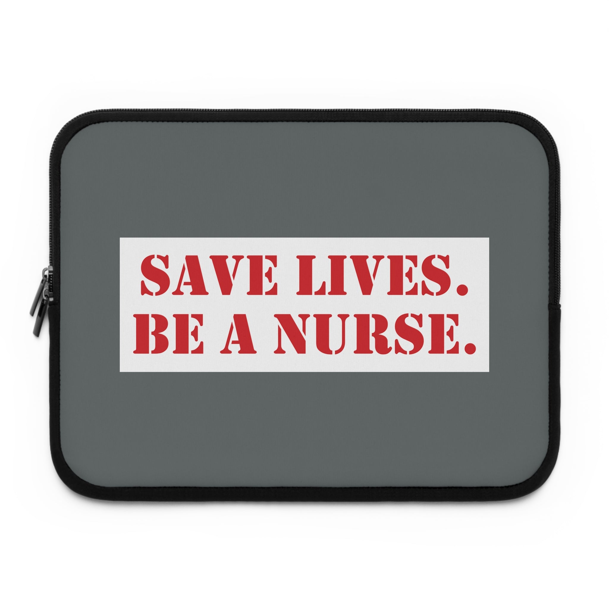 Laptop Sleeve - Save Lives Be A Nurse (front) - Smooth neoprene - SLA-LS-01