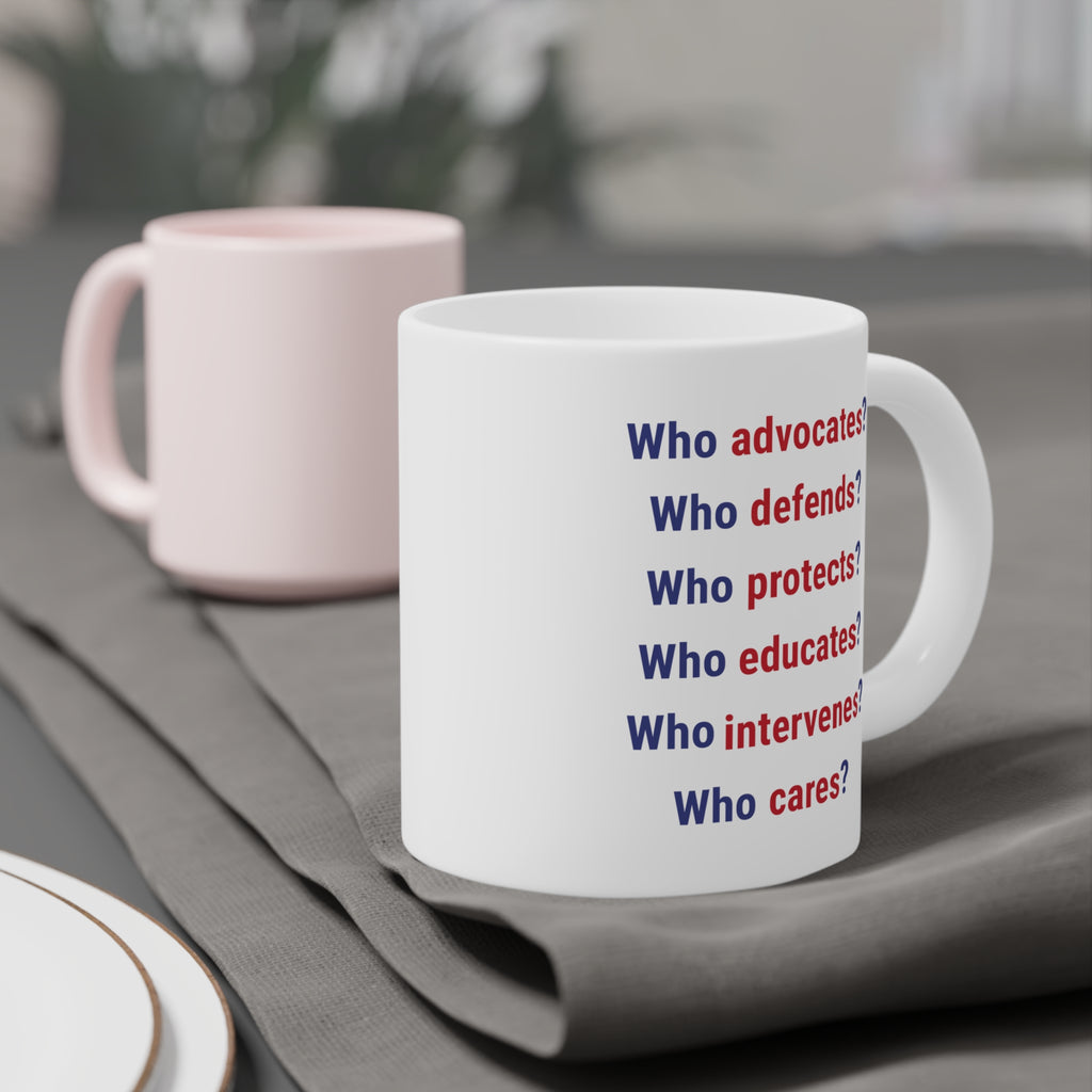 Unisex Ceramic Mug - Save Lives Be A Nurse (right) - Who Advocates? Who Defends? (left) - Durable white Ceramic - SLA-CM-ORCA
