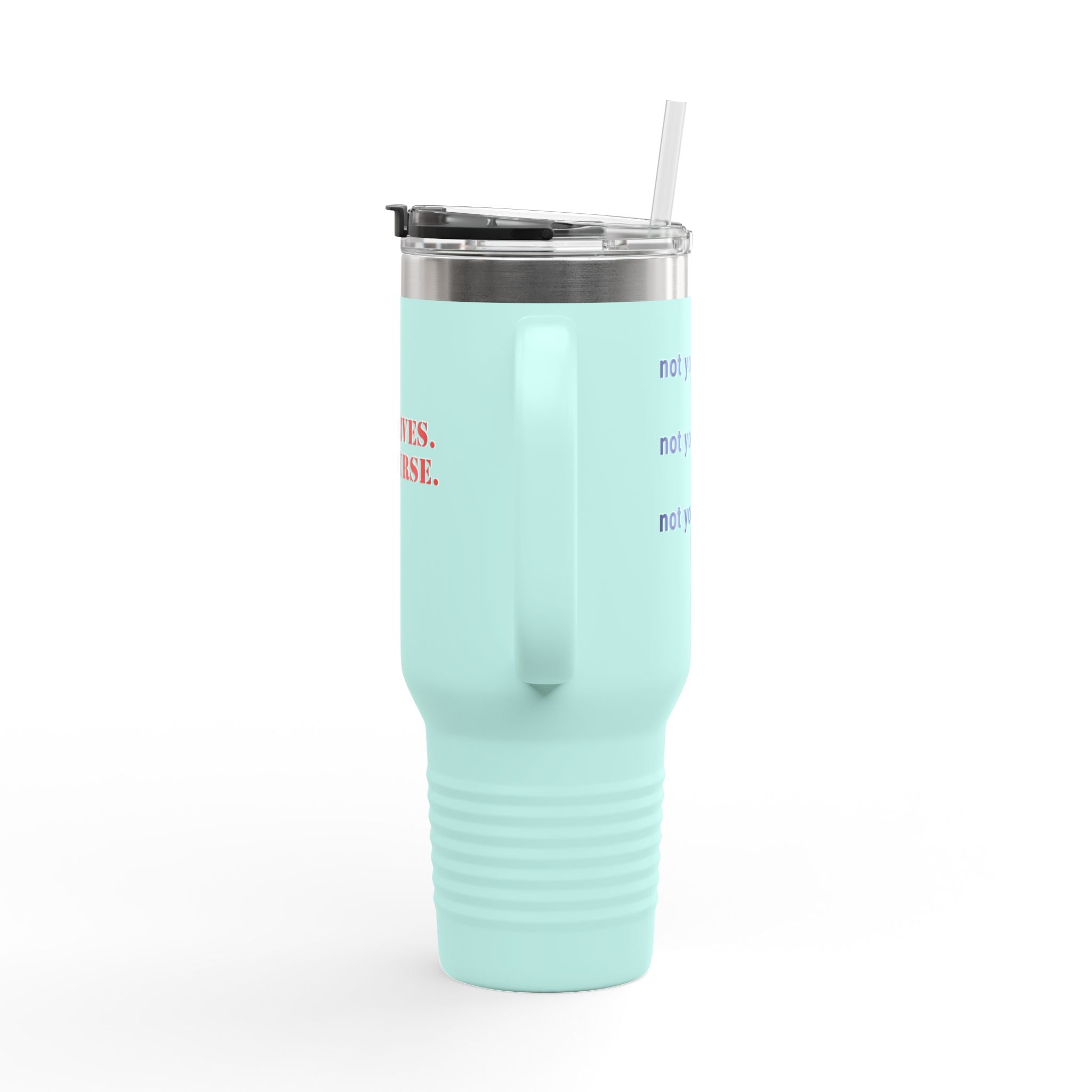 Travel Mug - Save Lives Be A Nurse (front) - Not Your Mom (back) - 100% stainless steel (body) - SLM-TM-40oz