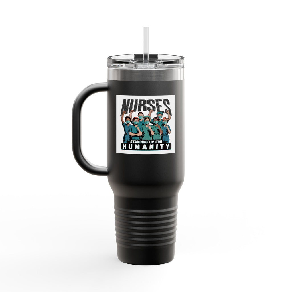 Travel Mug - Nurses For Healing The Nation (front) - Nurses Standing Up For Humanity (back) - 100% stainless steel (body) - NFH-TM-40oz