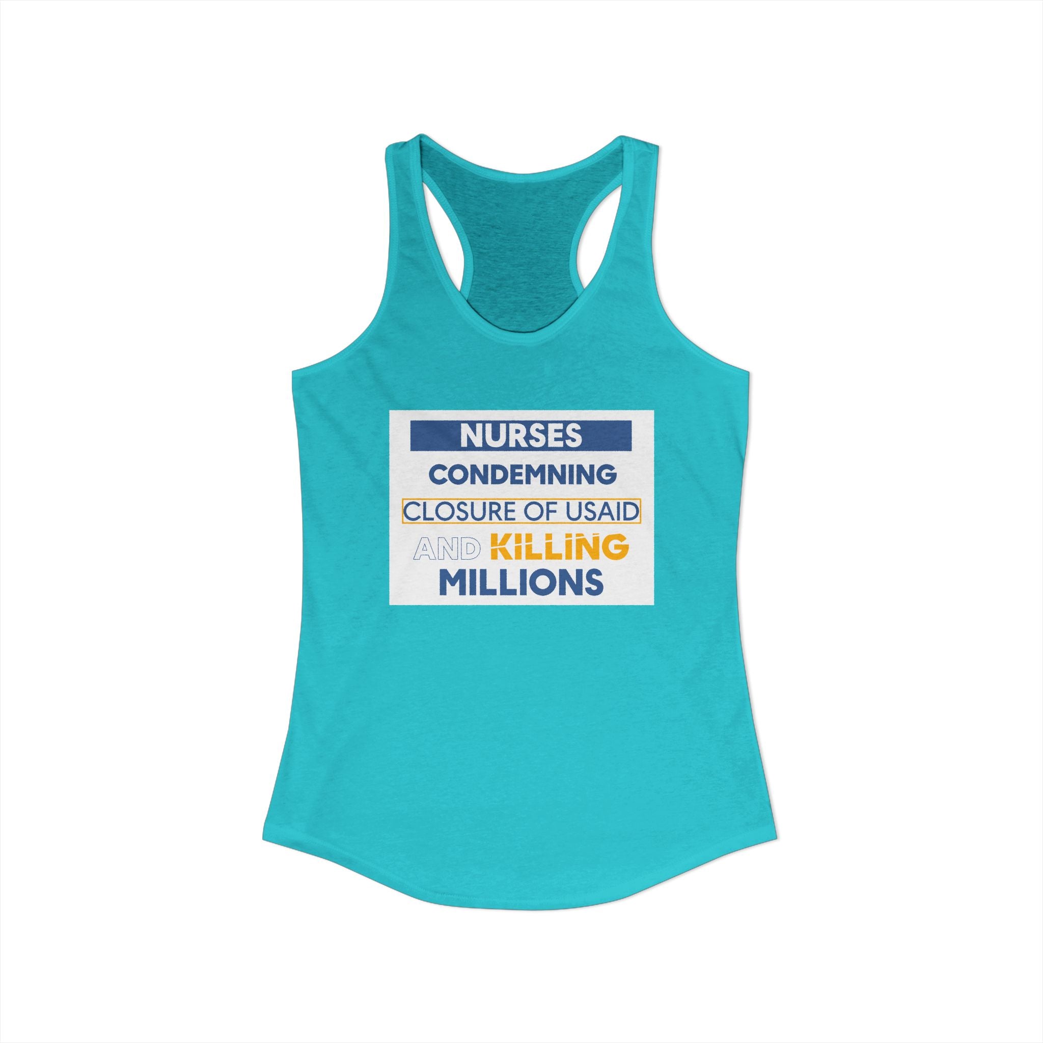 Women's Extra Light fabric Ideal Racerback Tank - Nurses Condemning Closure of USAID (front) - Nurses For NIH CDC FEMA USAID And YOU (back) - 60% combed, ring-spun cotton and 40% polyester - NFG-R-NL1533