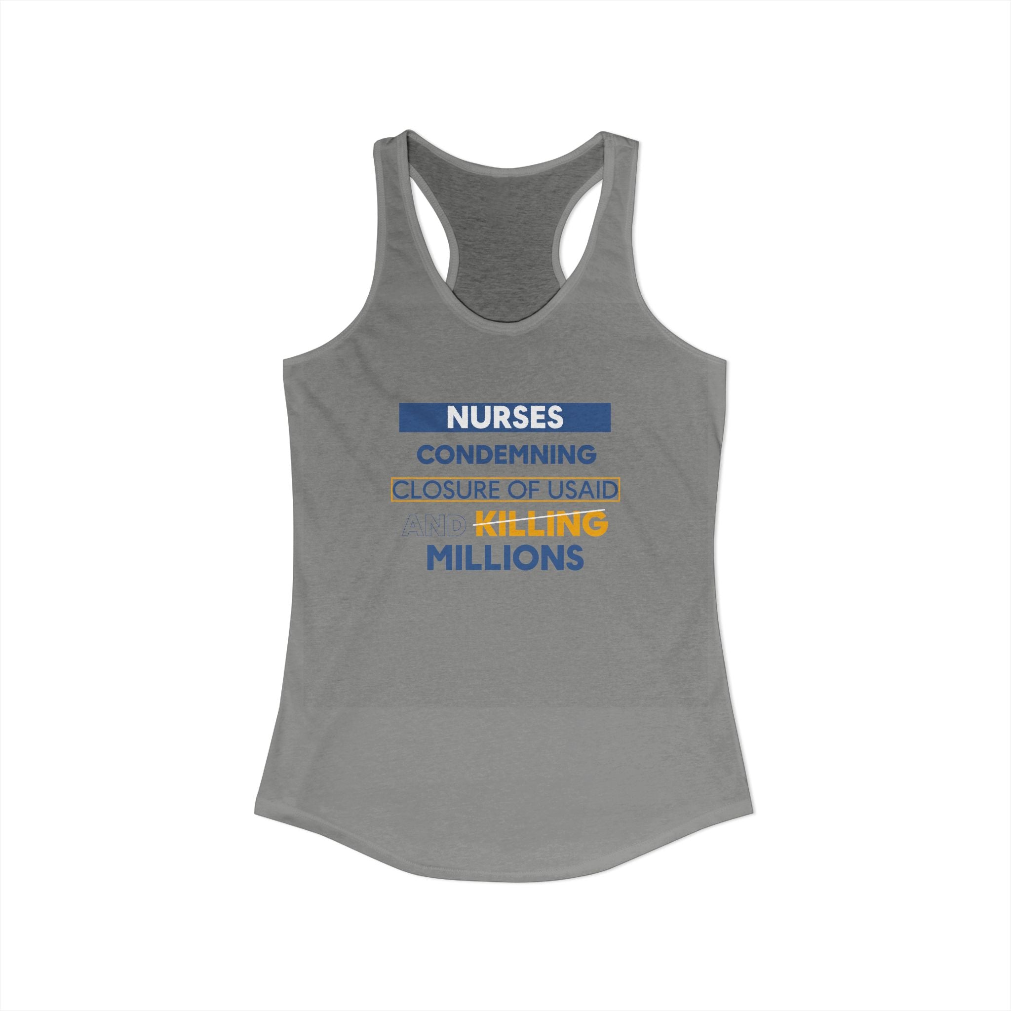 Women's Extra Light fabric Ideal Racerback Tank - Nurses Condemning Closure of USAID (front) - Nurses For NIH CDC FEMA USAID And YOU (back) - 60% combed, ring-spun cotton and 40% polyester - NFG-R-NL1533