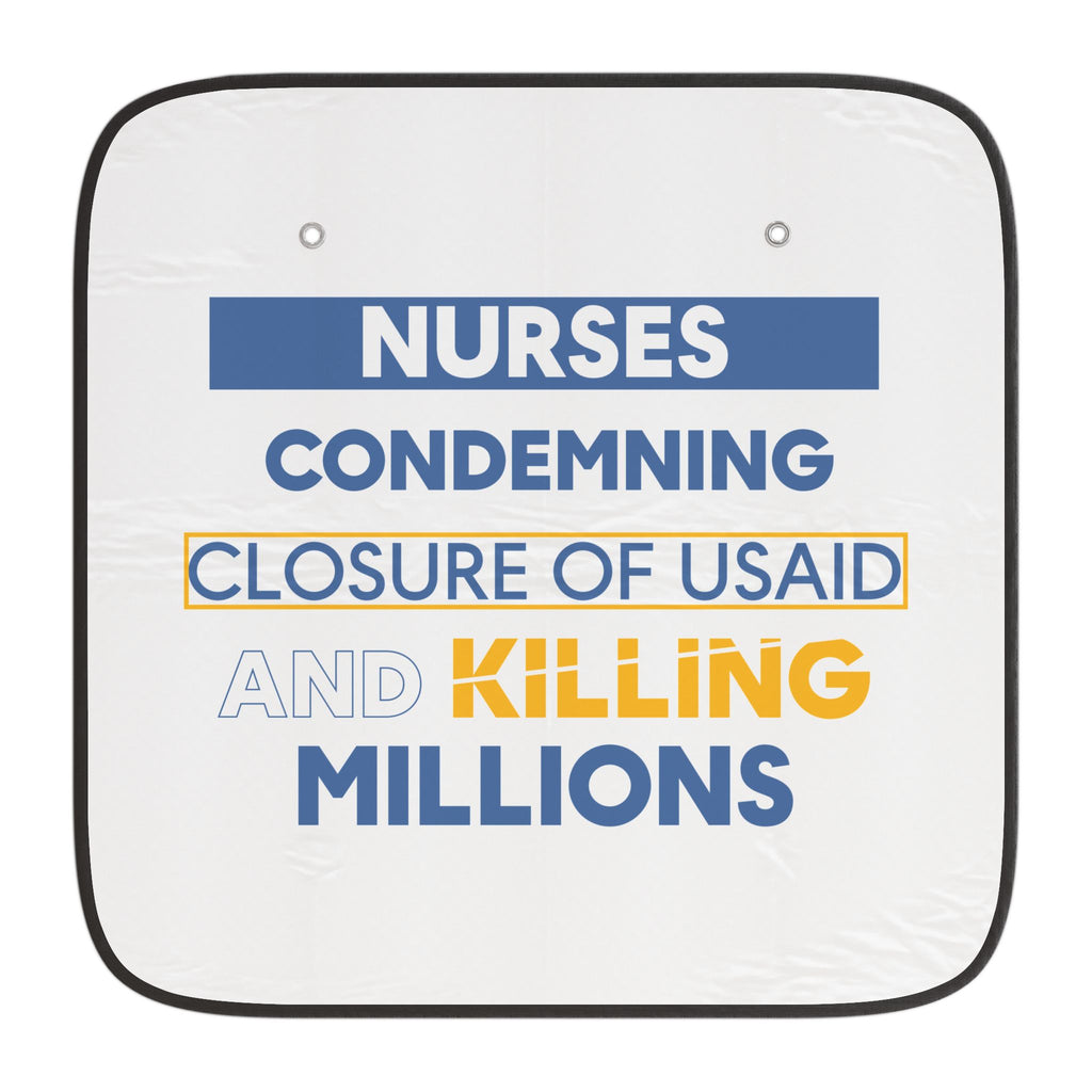 Unisex Car Sun Shade - Nurses Condemning Closure of USAID (front) - 100% Polyester & 100% Aluminized film cushion - NFG-CA-02