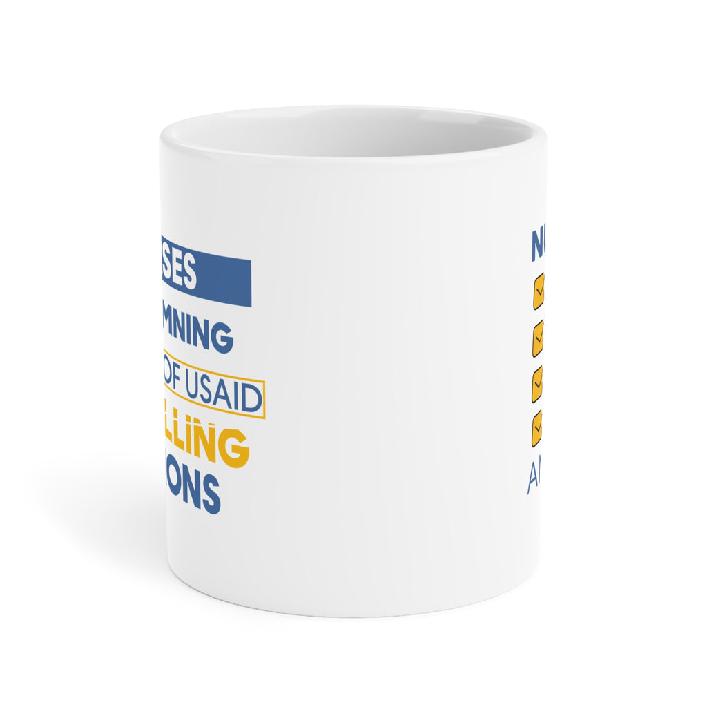 Unisex Ceramic Mug - Nurses Condemning Closure of USAID (right) - Nurses For NIH CDC FEMA USAID And YOU (left) - Durable white Ceramic - NFG-CM-ORCA