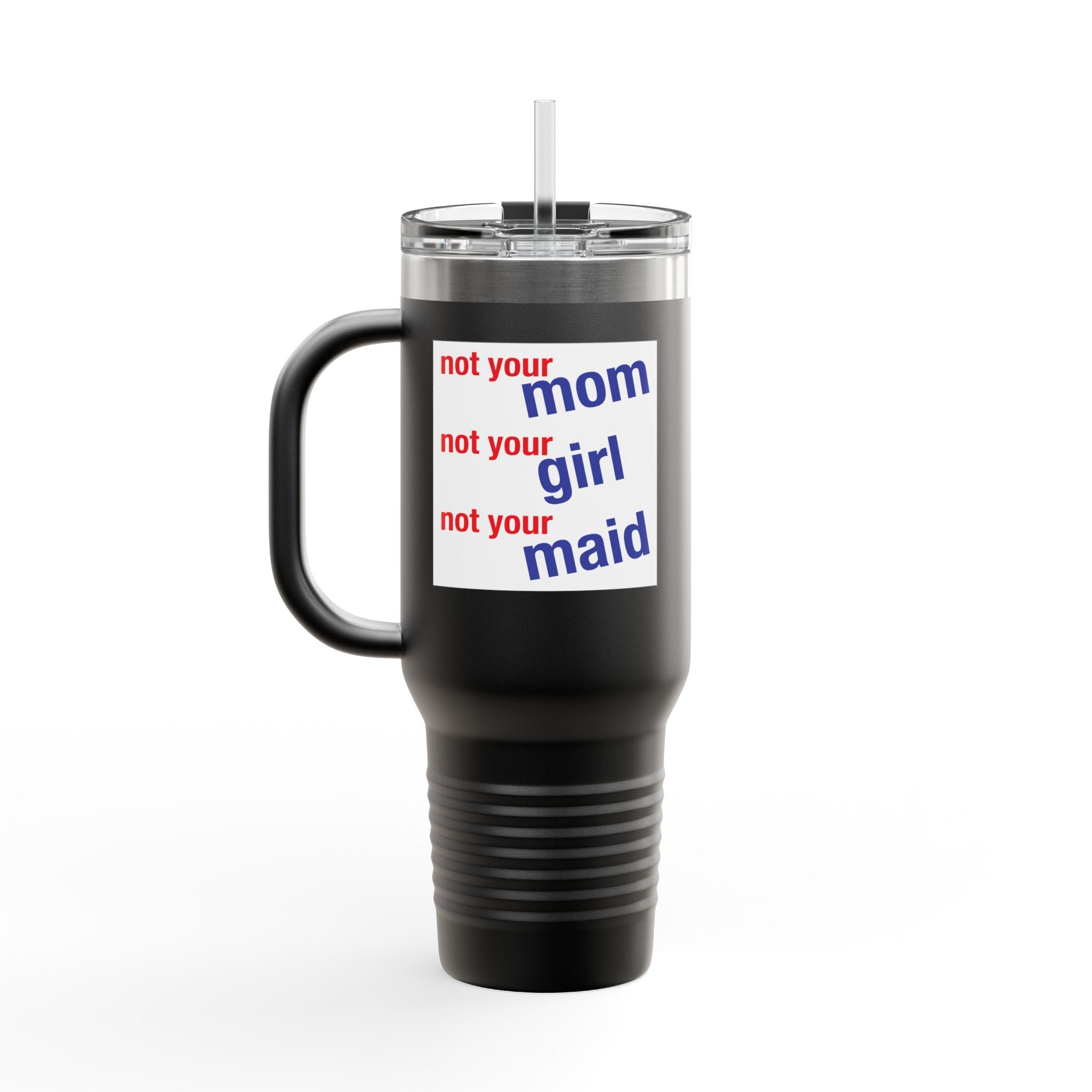 Travel Mug - Save Lives Be A Nurse (front) - Not Your Mom (back) - 100% stainless steel (body) - SLM-TM-40oz