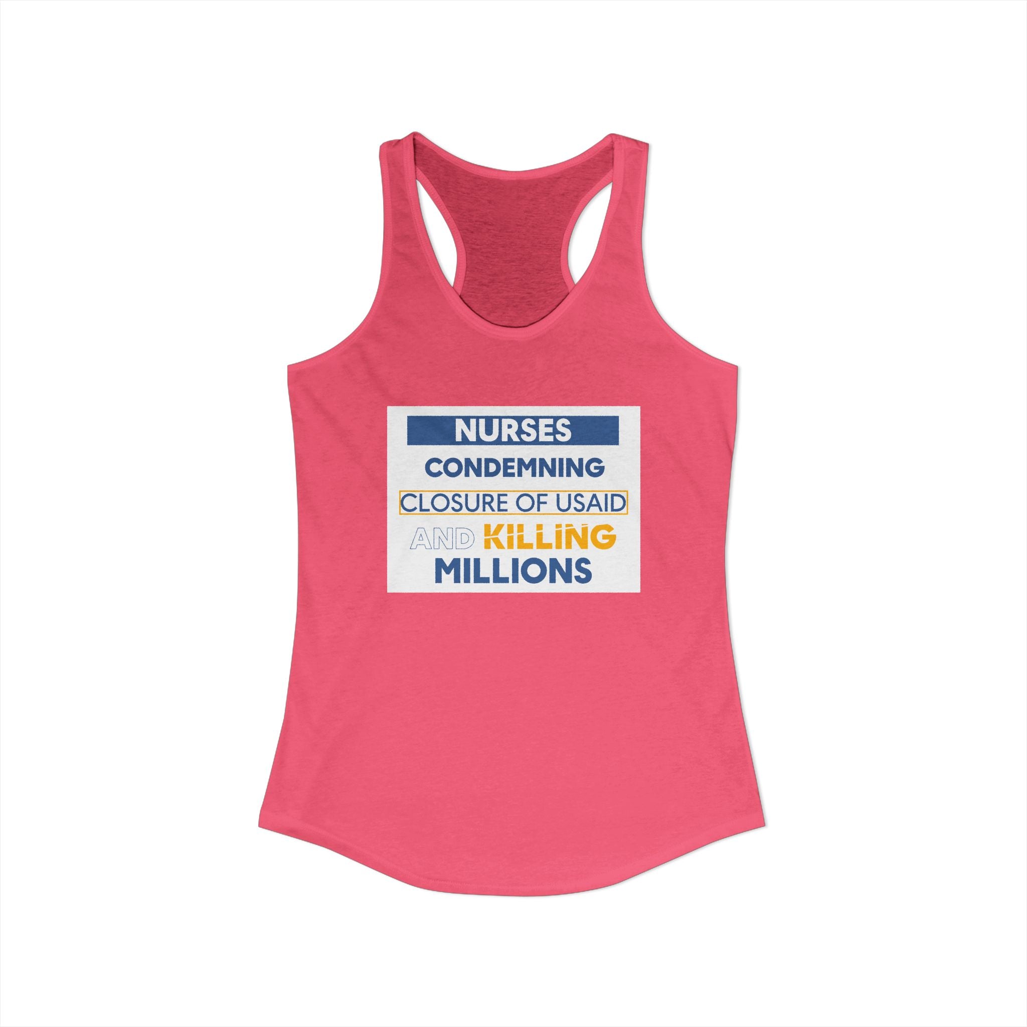 Women's Extra Light fabric Ideal Racerback Tank - Nurses Condemning Closure of USAID (front) - Nurses For NIH CDC FEMA USAID And YOU (back) - 60% combed, ring-spun cotton and 40% polyester - NFG-R-NL1533