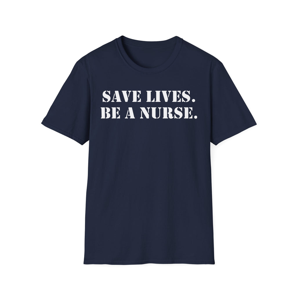 Unisex Lightweight fabric T-Shirt - Save Life Be a Nurse (front) - Who advocates? Who defends? Who protects? Who educates? Who intervenes? Who cares? (back) - 100% ring-spun cotton - SLBN-T-G64000