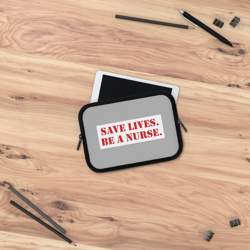 Laptop Sleeve - Save Lives Be A Nurse (front) - Smooth neoprene - SLM-LS-01