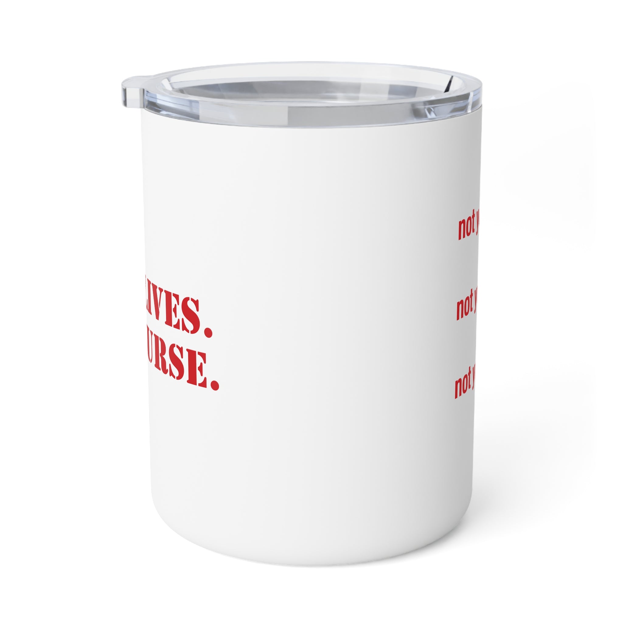 Unisex Insulated Coffee Mug - Save Lives Be A Nurse (right) - Not Your Mom (left) - 10oz - SLM-CM-INSULATED