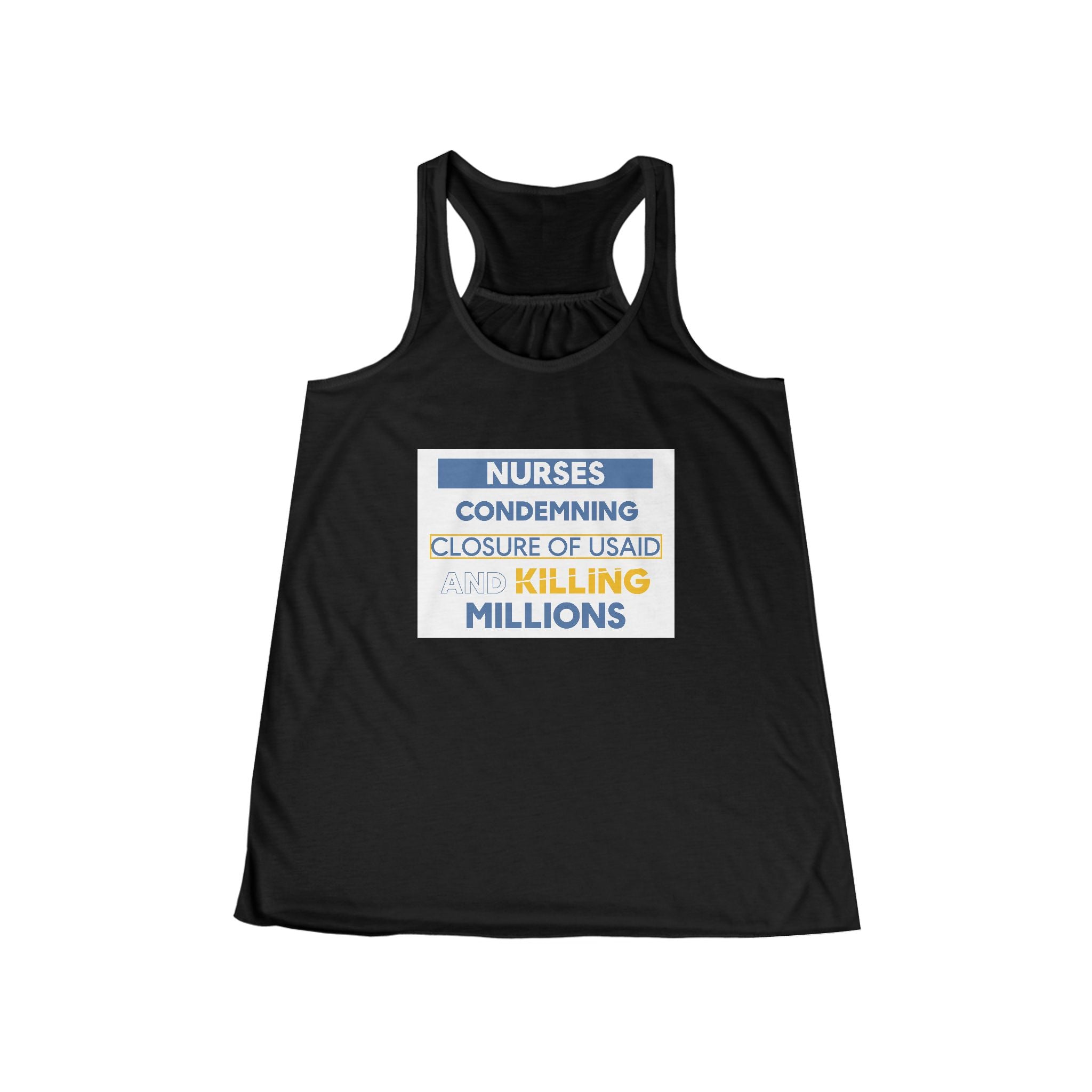 Women's Flowy Extra Light fabric Racerback Tank - Nurses Condemning Closure of USAID (front) - Nurses For NIH CDC FEMA USAID And YOU (back) - 65% Polyester 35% Viscose - NFG-F-BC8800