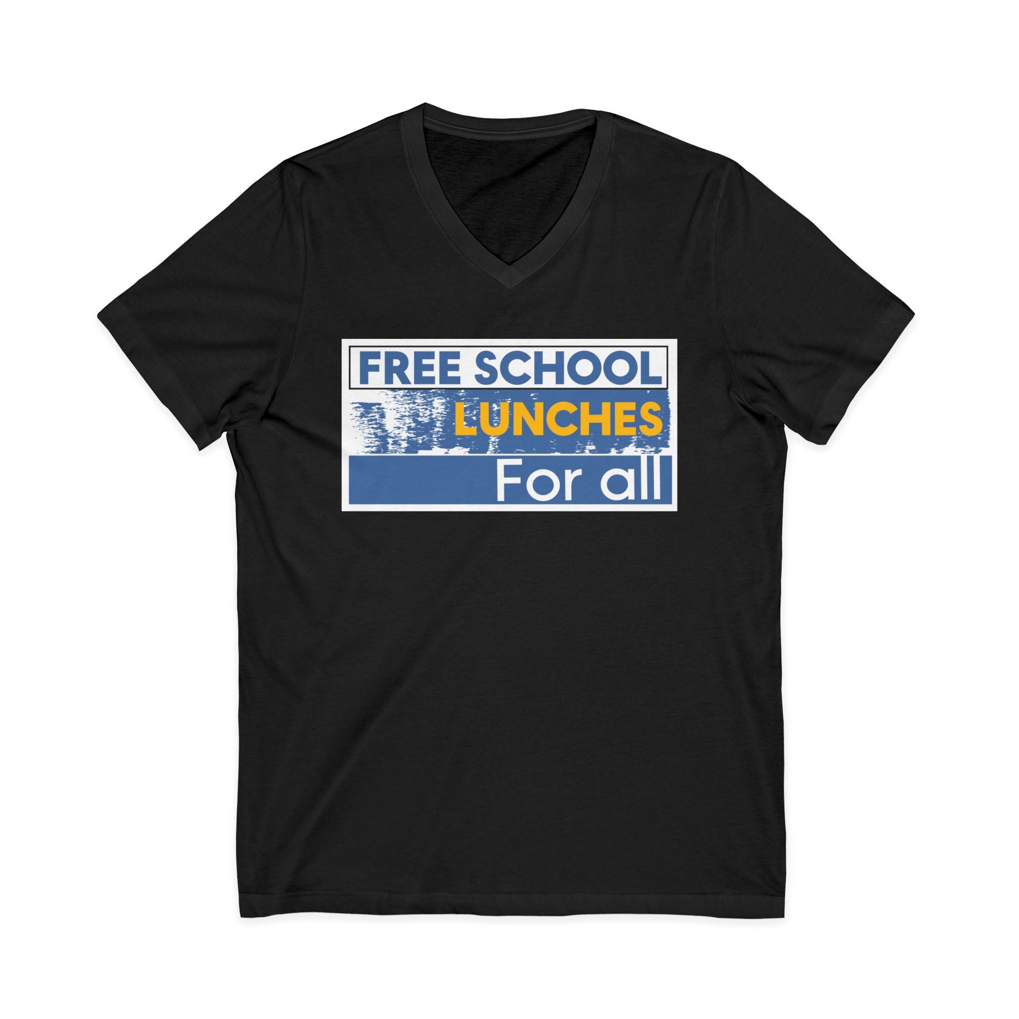Unisex Lightweight fabric Jersey Short Sleeve V-Neck Tee - Free School Lunches For All (front) - Nurses Against The Rich Starving The Poor (back) - 100% cotton fabric - NAH-V-BC3005