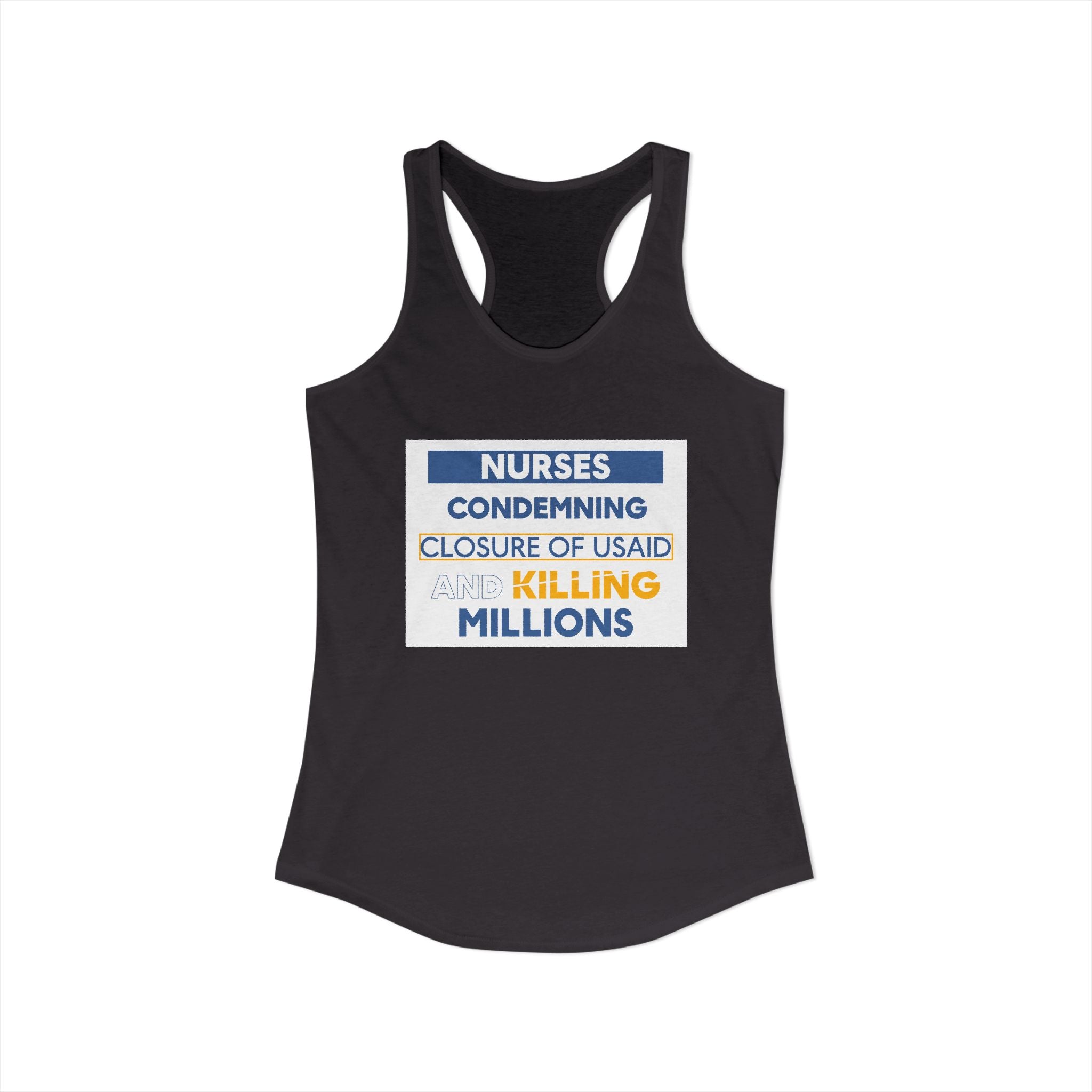 Women's Extra Light fabric Ideal Racerback Tank - Nurses Condemning Closure of USAID (front) - Nurses For NIH CDC FEMA USAID And YOU (back) - 60% combed, ring-spun cotton and 40% polyester - NFG-R-NL1533