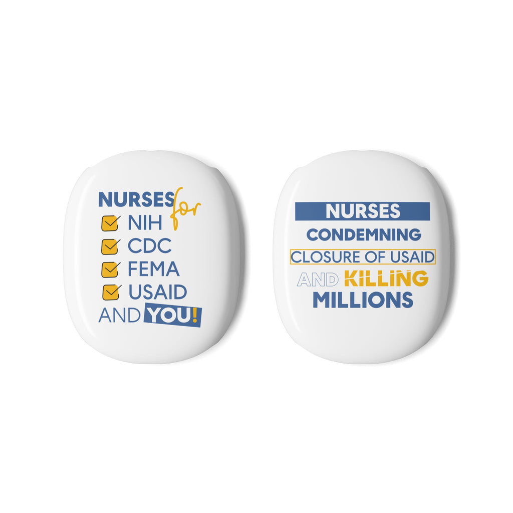 Unisex AirPods Max Cases - Nurses Condemning Closure of USAID (right) - Nurses For NIH CDC FEMA USAID And YOU (left) - 100% polycarbonate - NFG-AP-01