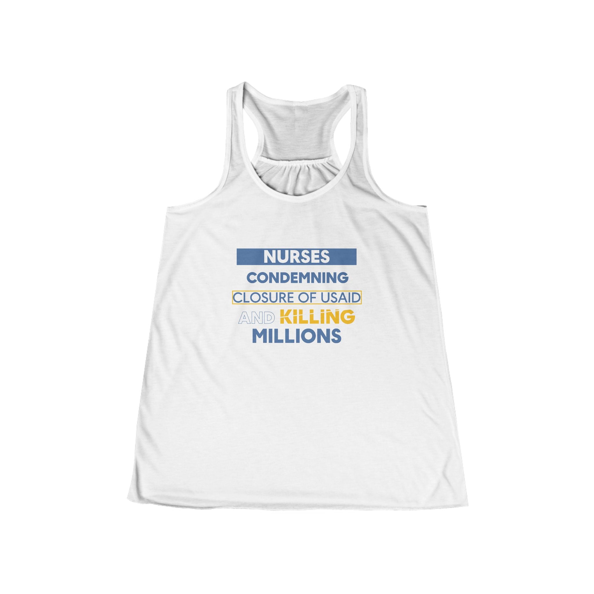 Women's Flowy Extra Light fabric Racerback Tank - Nurses Condemning Closure of USAID (front) - Nurses For NIH CDC FEMA USAID And YOU (back) - 65% Polyester 35% Viscose - NFG-F-BC8800