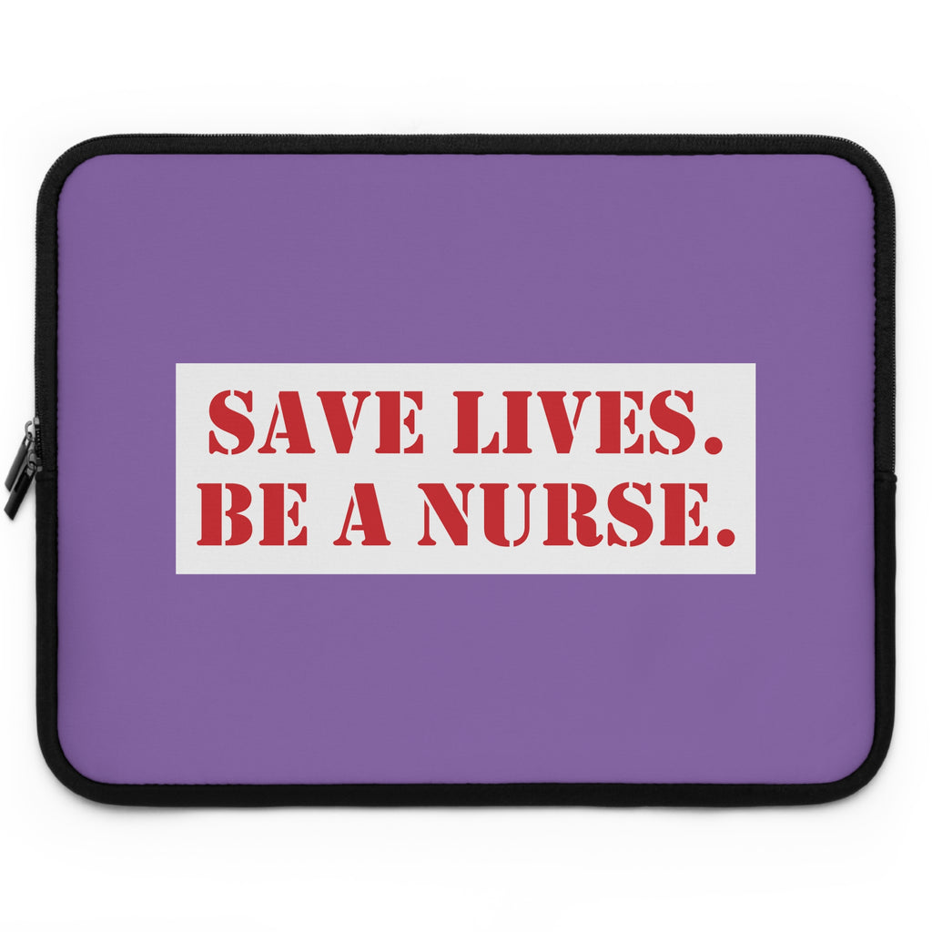 Laptop Sleeve - Save Lives Be A Nurse (front) - Smooth neoprene - SLM-LS-01