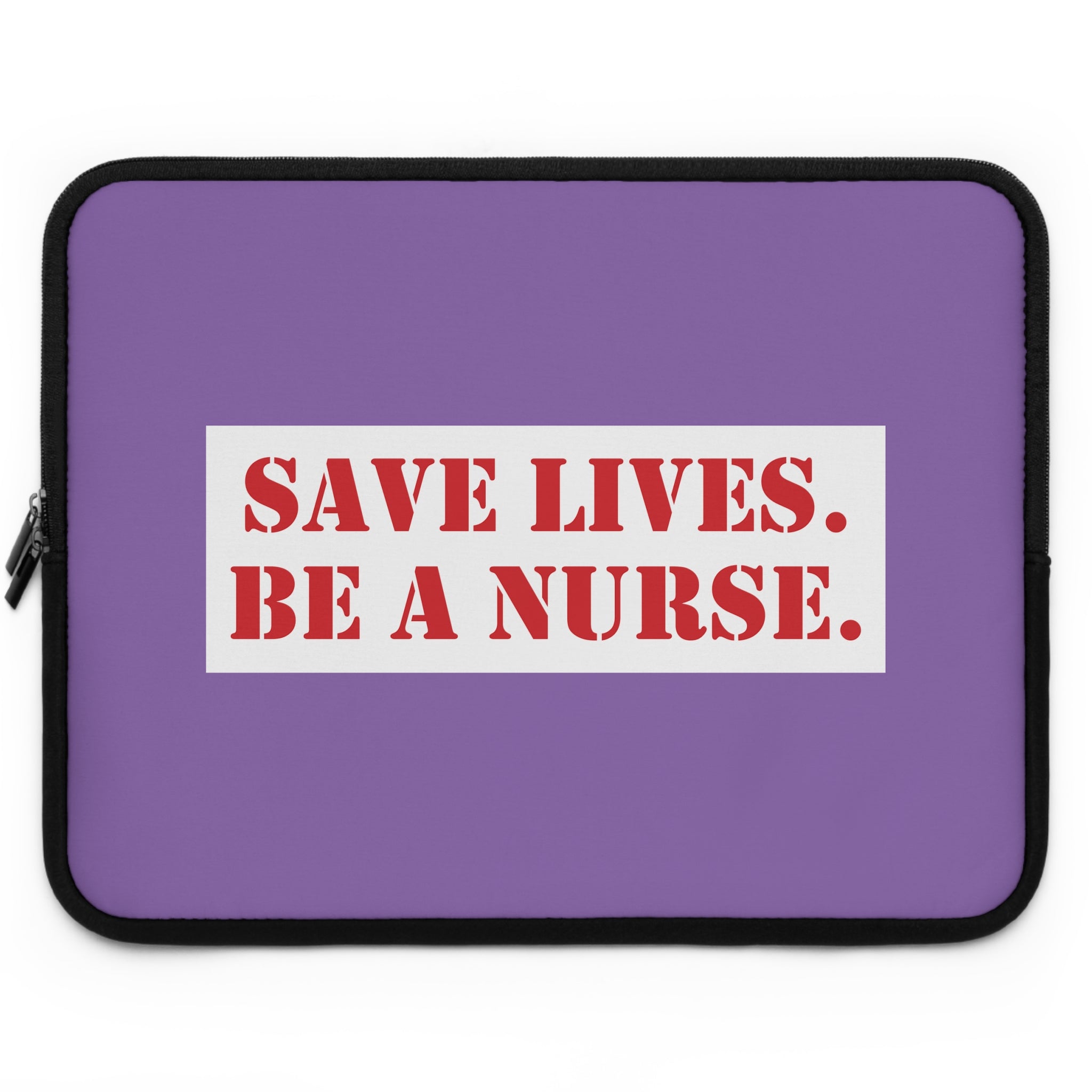 Laptop Sleeve - Save Lives Be A Nurse (front) - Smooth neoprene - SLM-LS-01