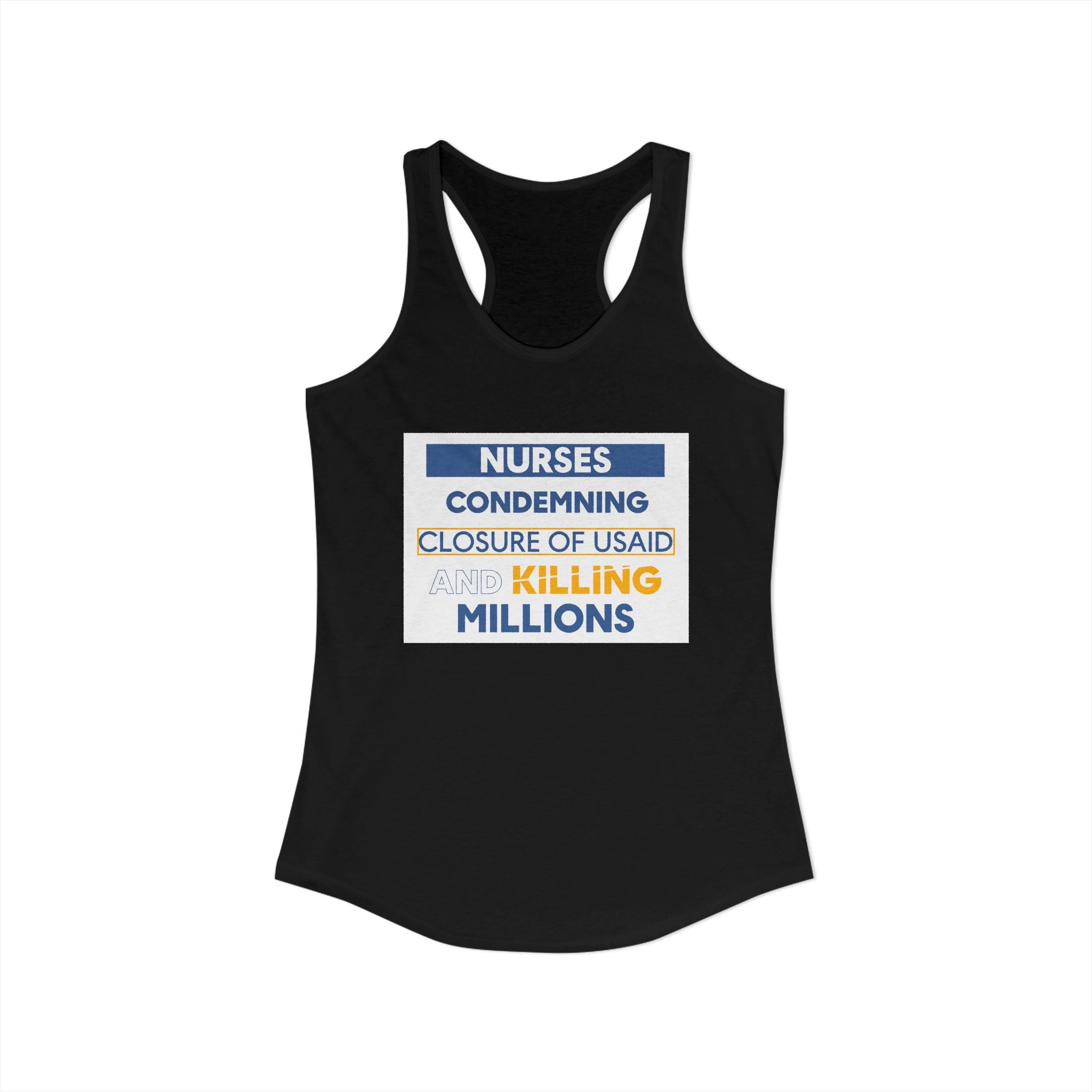 Women's Extra Light fabric Ideal Racerback Tank - Nurses Condemning Closure of USAID (front) - Nurses For NIH CDC FEMA USAID And YOU (back) - 60% combed, ring-spun cotton and 40% polyester - NFG-R-NL1533