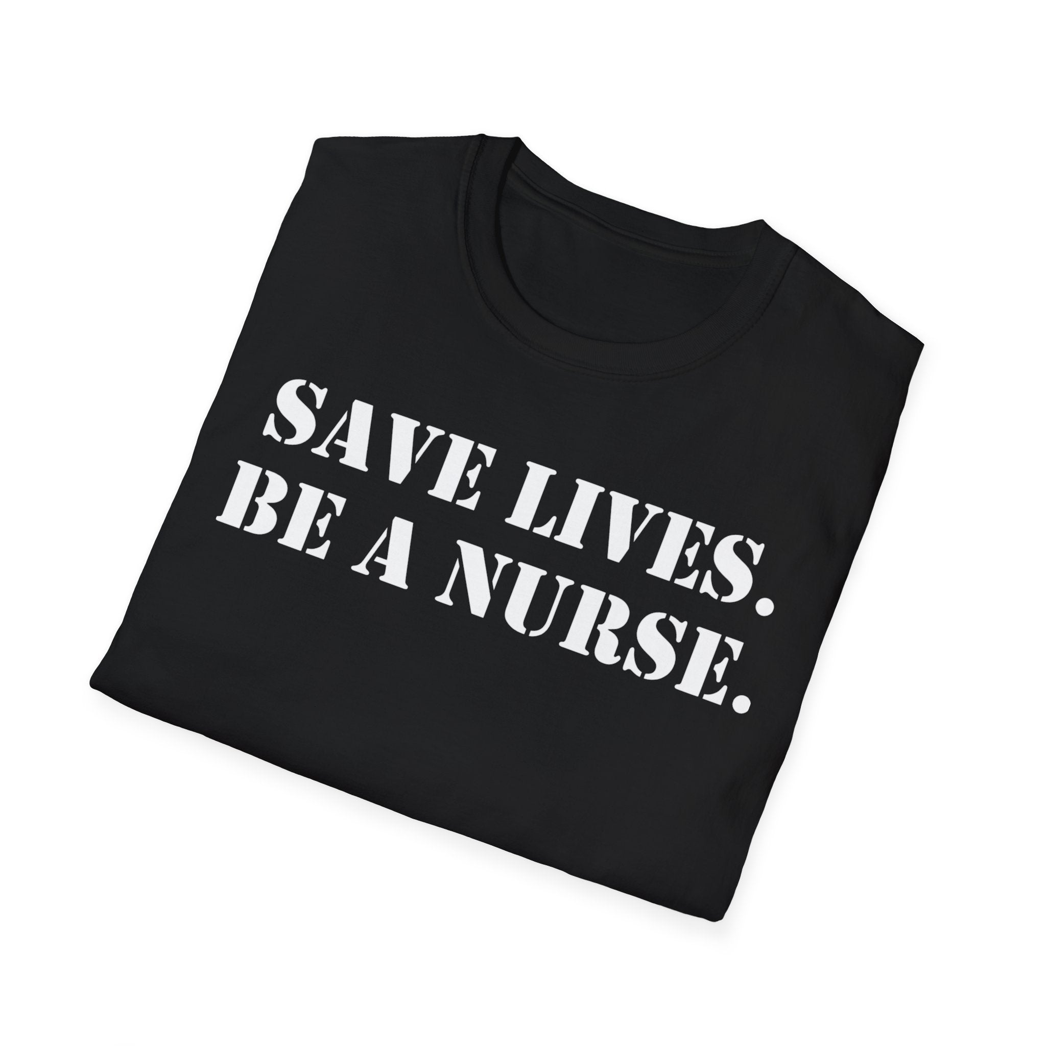 Unisex Lightweight fabric T-Shirt - Save Life Be a Nurse (front) - Who advocates? Who defends? Who protects? Who educates? Who intervenes? Who cares? (back) - 100% ring-spun cotton - SLBN-T-G64000