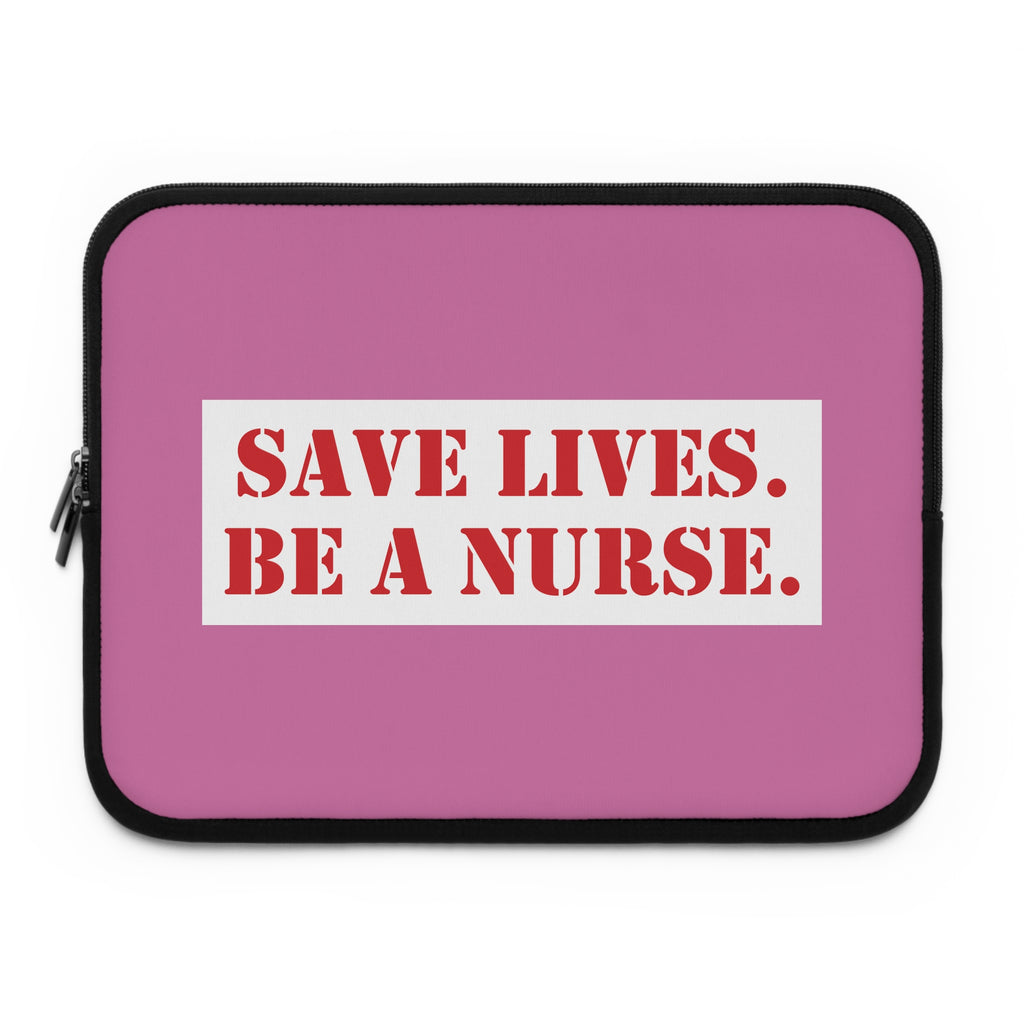 Laptop Sleeve - Save Lives Be A Nurse (front) - Smooth neoprene - SLM-LS-01