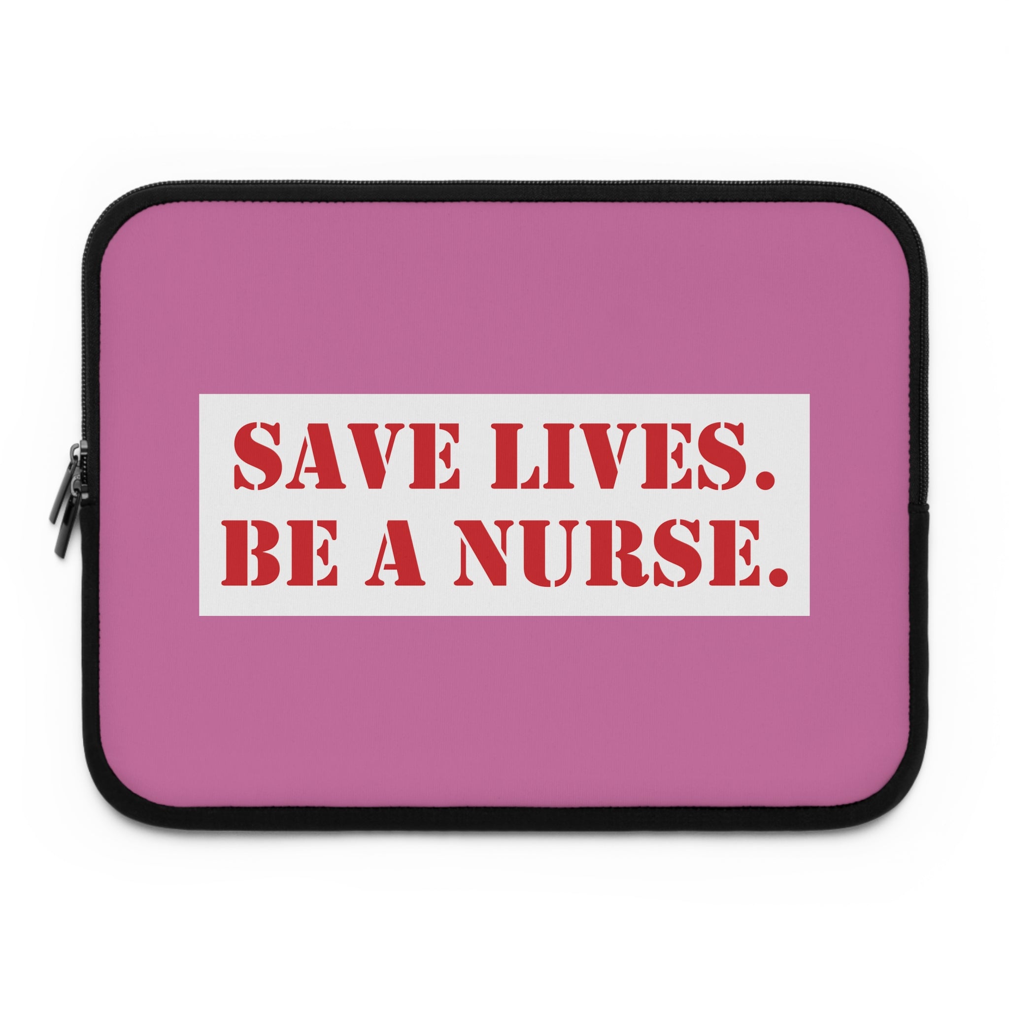Laptop Sleeve - Save Lives Be A Nurse (front) - Smooth neoprene - SLM-LS-01