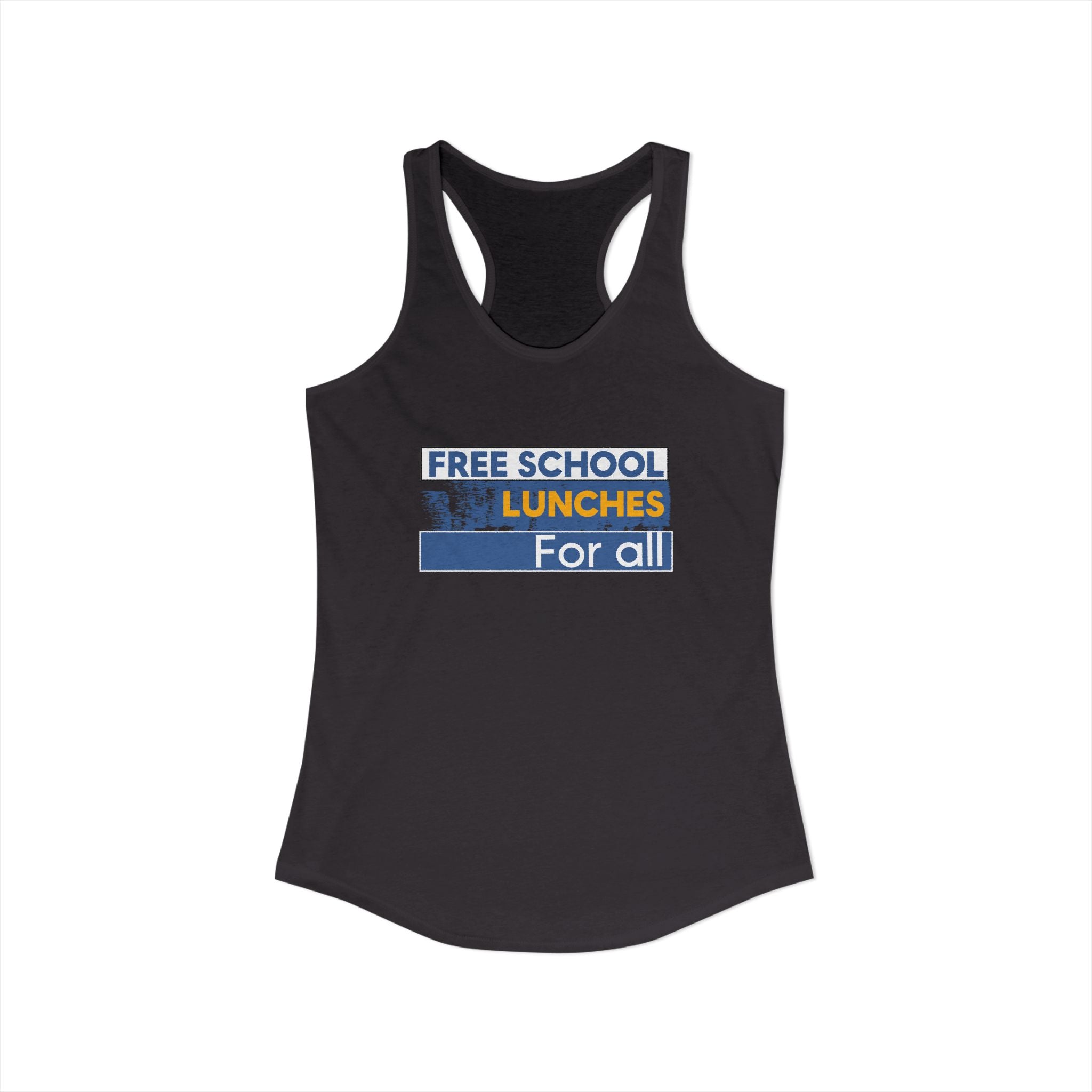 Women's Extra Light fabric Ideal Racerback Tank - Free School Lunches For All (front) - Nurses Against The Rich Starving The Poor (back) - 60% combed, ring-spun cotton and 40% polyester - NAH-R-NL1533