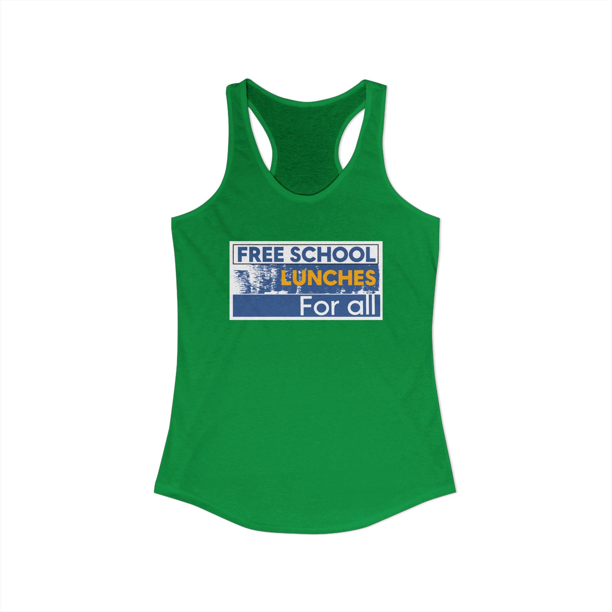Women's Extra Light fabric Ideal Racerback Tank - Free School Lunches For All (front) - Nurses Against The Rich Starving The Poor (back) - 60% combed, ring-spun cotton and 40% polyester - NAH-R-NL1533