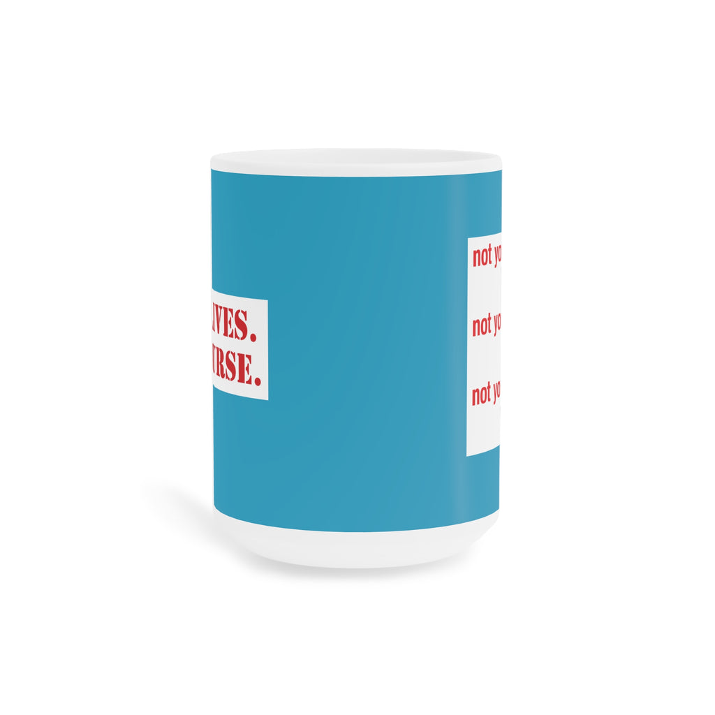 Unisex Ceramic Mug - Save Lives Be A Nurse (right) - Not Your Mom (left) - Durable white Ceramic - SLM-CM-ORCA