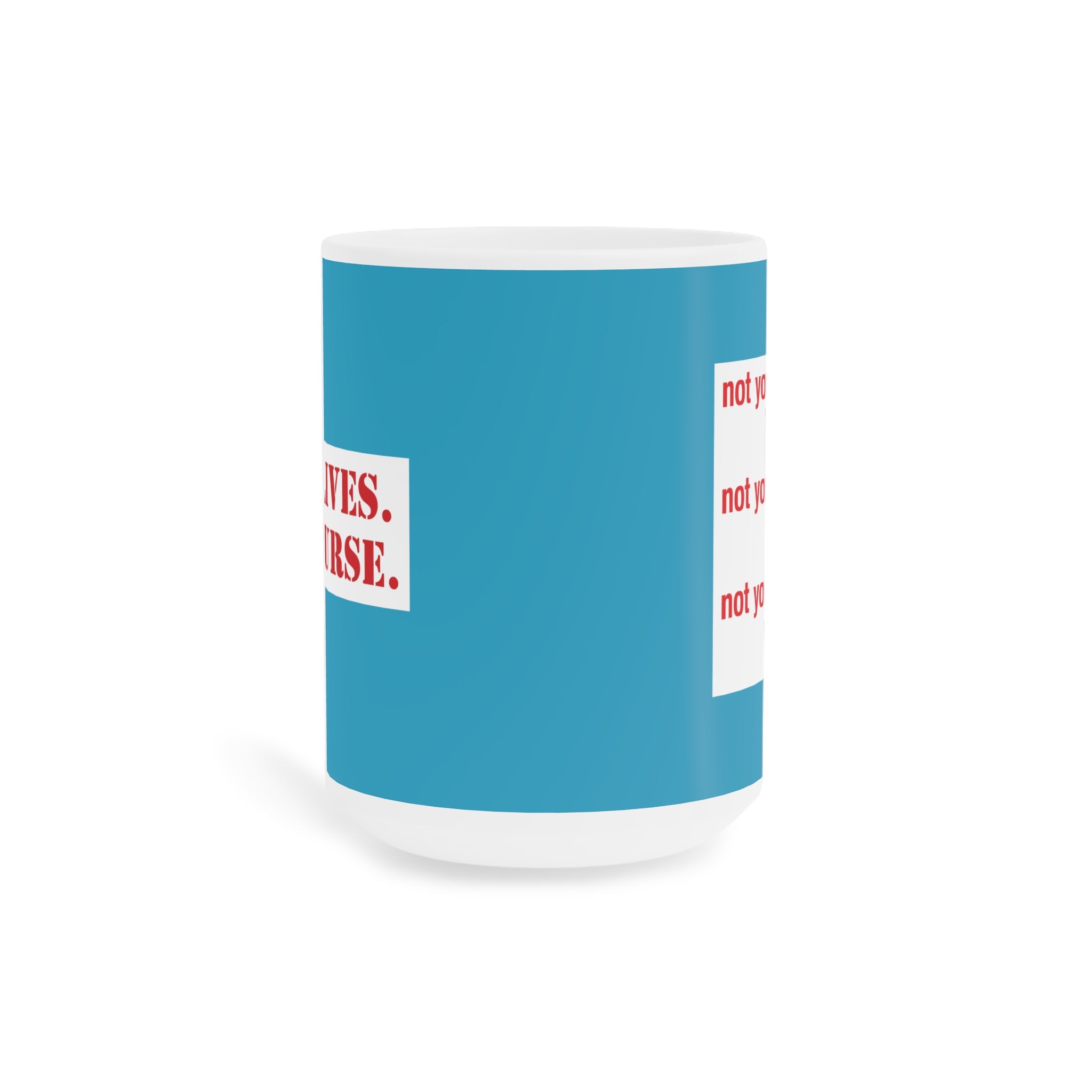 Unisex Ceramic Mug - Save Lives Be A Nurse (right) - Not Your Mom (left) - Durable white Ceramic - SLM-CM-ORCA