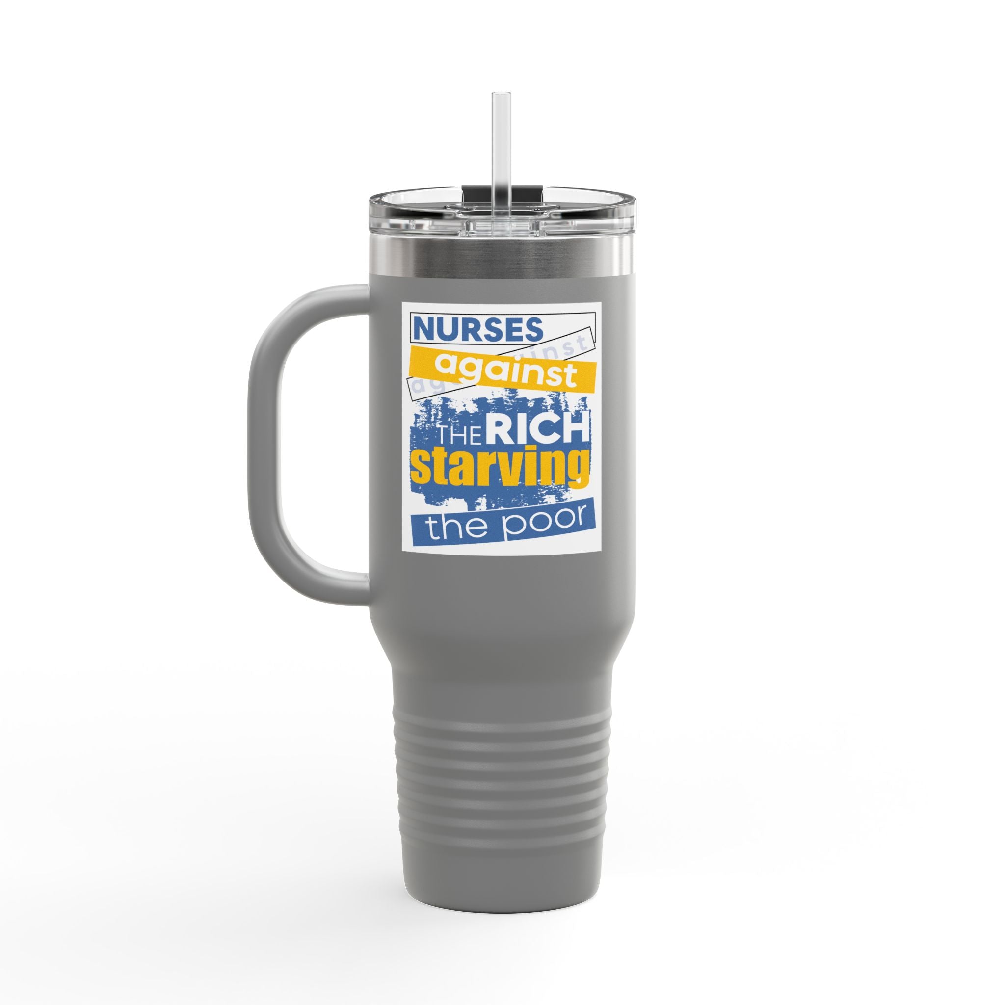 Travel Mug - Free School Lunches For All (front) - Nurses Against The Rich Starving The Poor (back) - 100% stainless steel (body) - NAH-TM-40oz