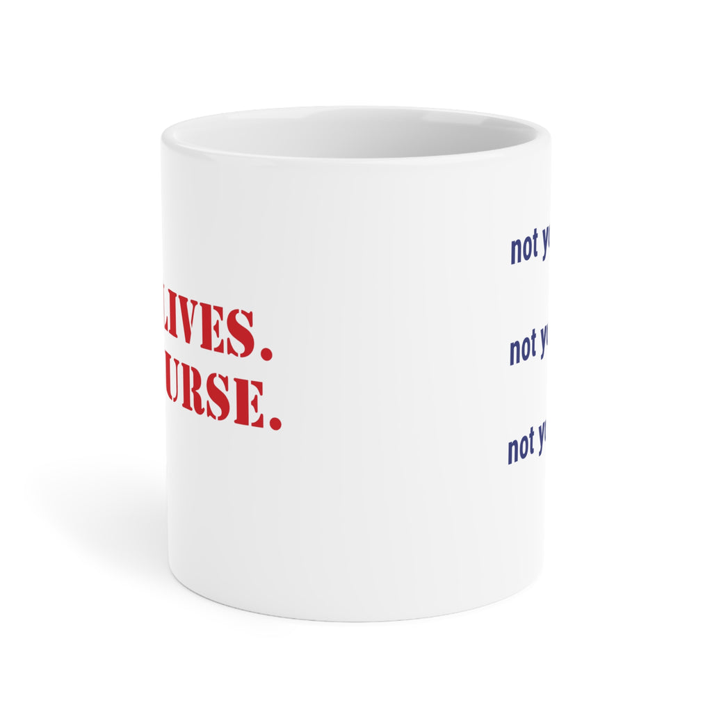 Unisex Ceramic Mug - Save Lives Be A Nurse (right) - Not Your Mom (left) - Durable white Ceramic - SLM-CM-ORCA
