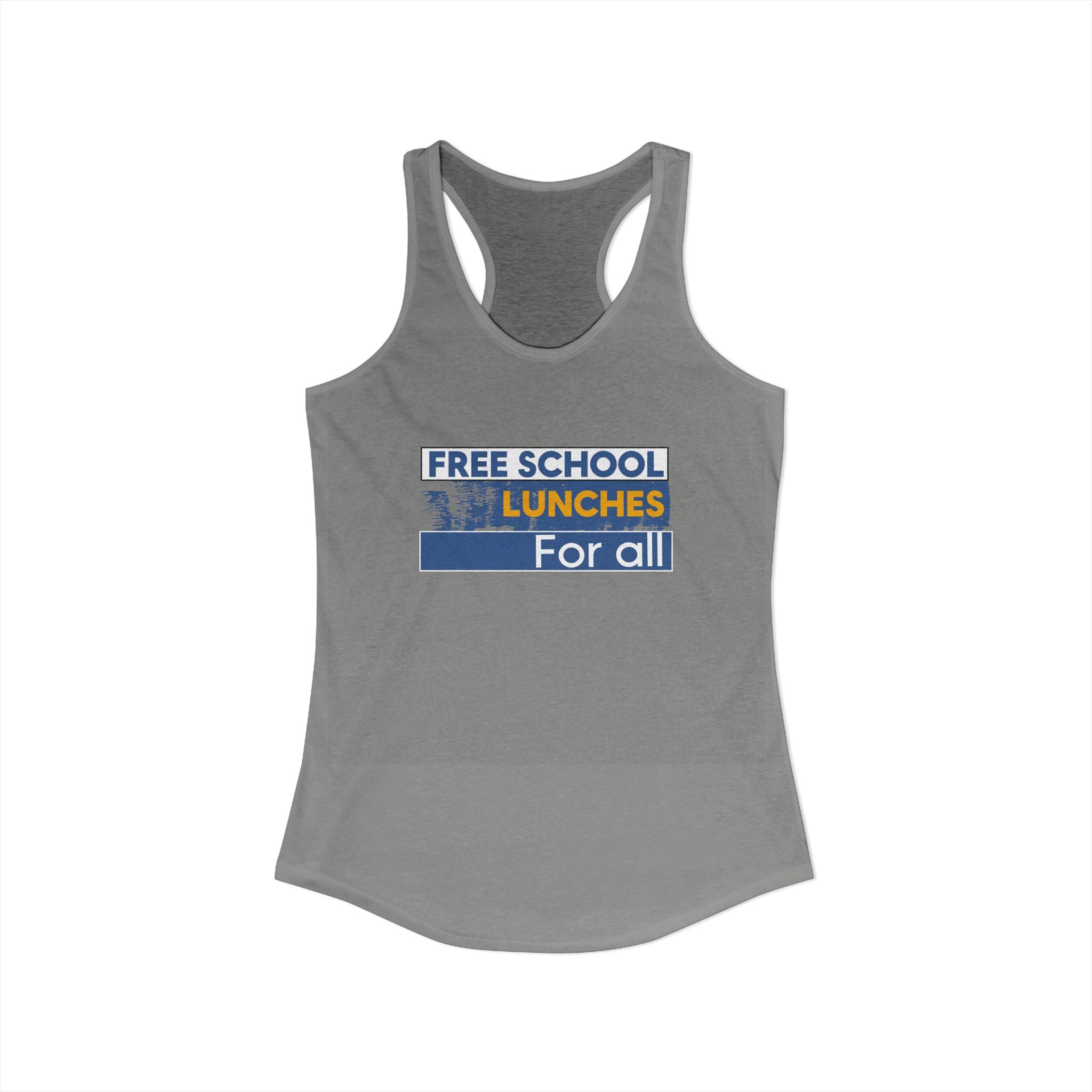 Women's Extra Light fabric Ideal Racerback Tank - Free School Lunches For All (front) - Nurses Against The Rich Starving The Poor (back) - 60% combed, ring-spun cotton and 40% polyester - NAH-R-NL1533