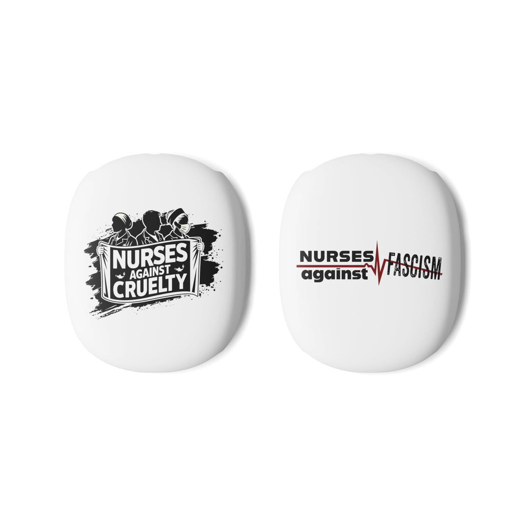 Unisex AirPod Max Cases - Nurses Against Fascism (right) - Nurses Against Cruelty (left) - 100% polycarbonate - NAF-AP-01