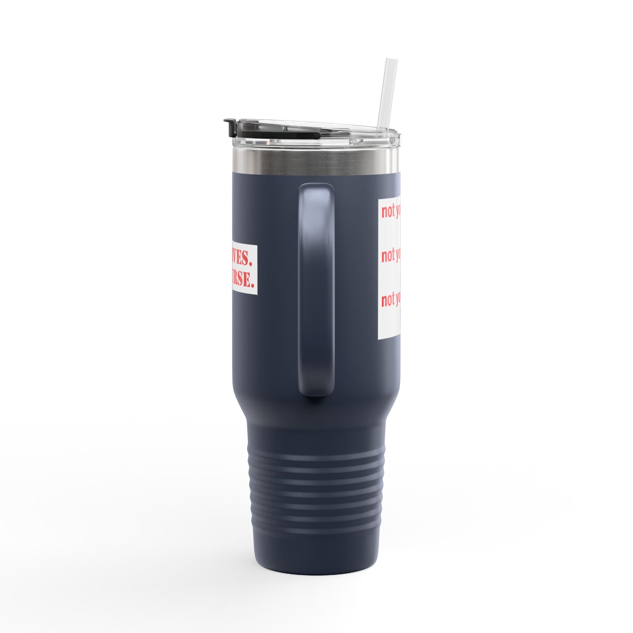 Travel Mug - Save Lives Be A Nurse (front) - Not Your Mom (back) - 100% stainless steel (body) - SLM-TM-40oz