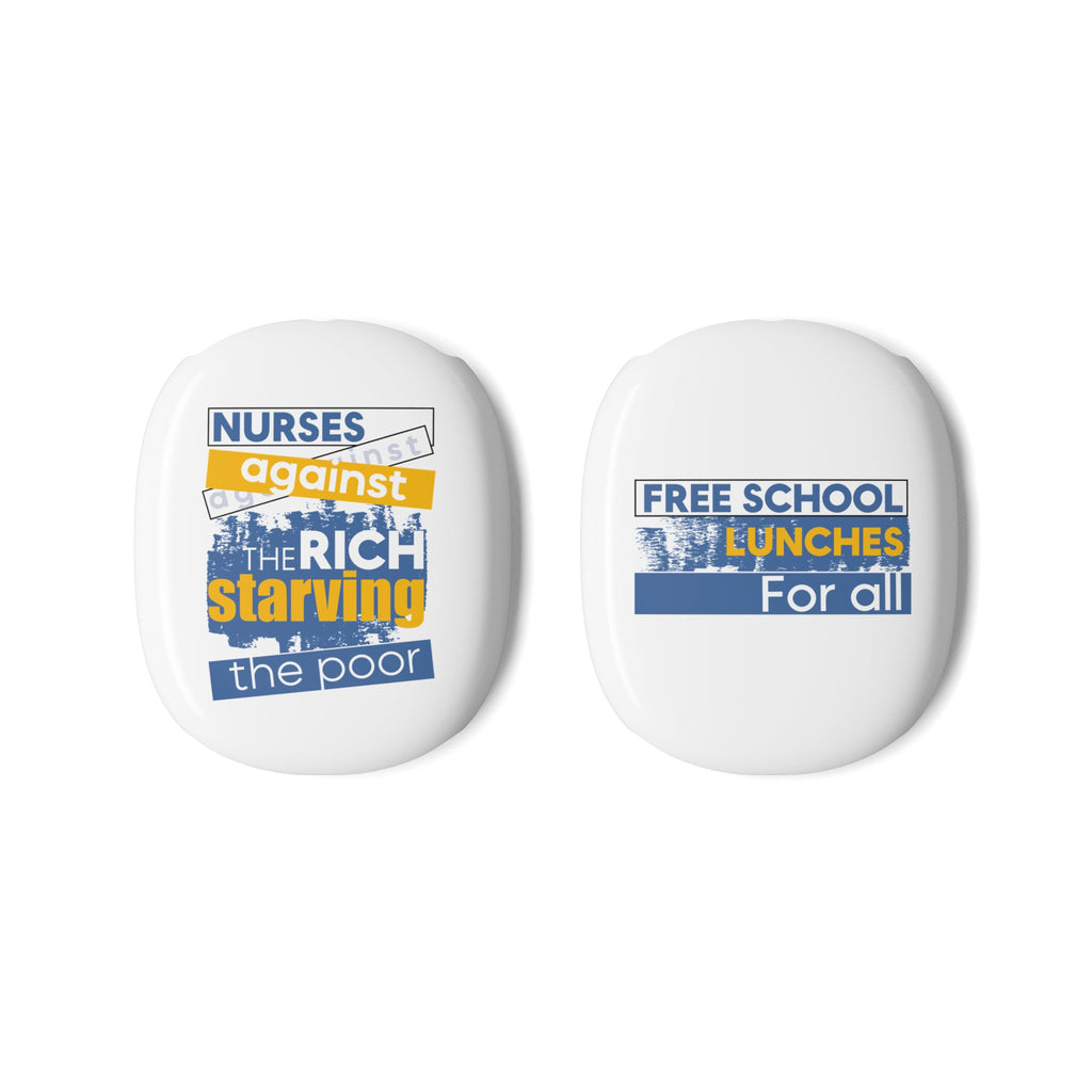 Unisex AirPod Max Cases - Free School Lunches For All (right) - Nurses Against The Rich Starving The Poor (left) - 100% polycarbonate - NAH-AP-01