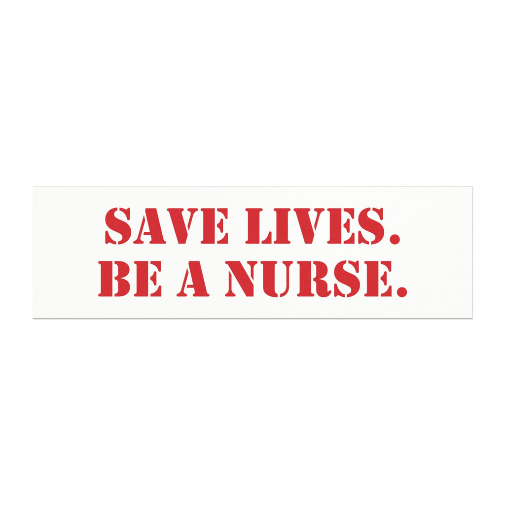 Car Magnet - Save Lives Be A Nurse (front) - Magnetic White base and matte finish - SLA-CA-01