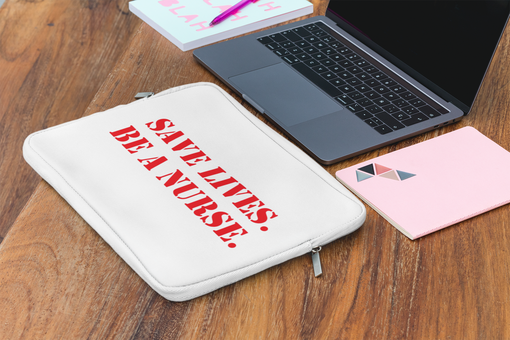 Laptop Sleeve - Save Lives Be A Nurse (front) - Smooth neoprene - SLA-LS-01