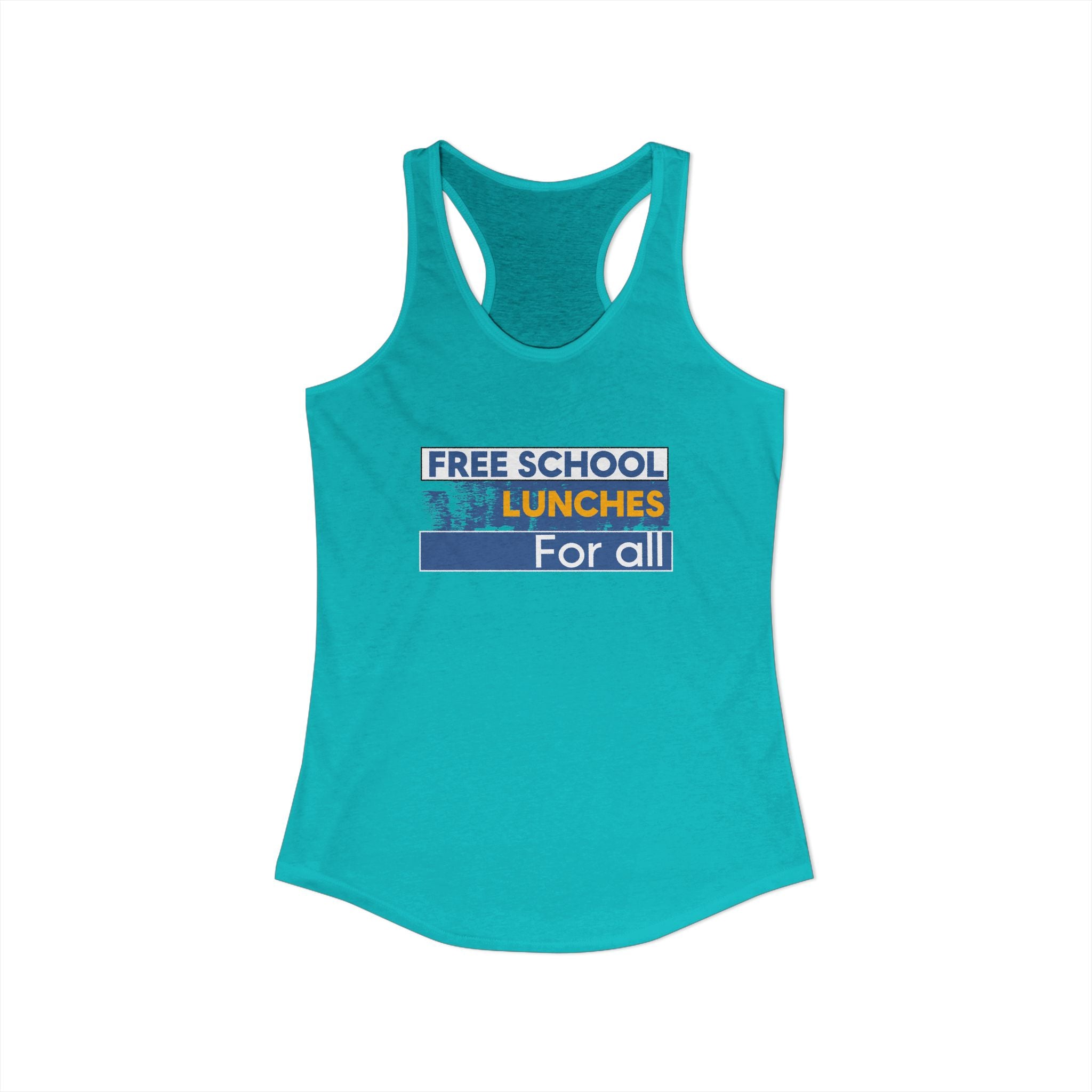 Women's Extra Light fabric Ideal Racerback Tank - Free School Lunches For All (front) - Nurses Against The Rich Starving The Poor (back) - 60% combed, ring-spun cotton and 40% polyester - NAH-R-NL1533