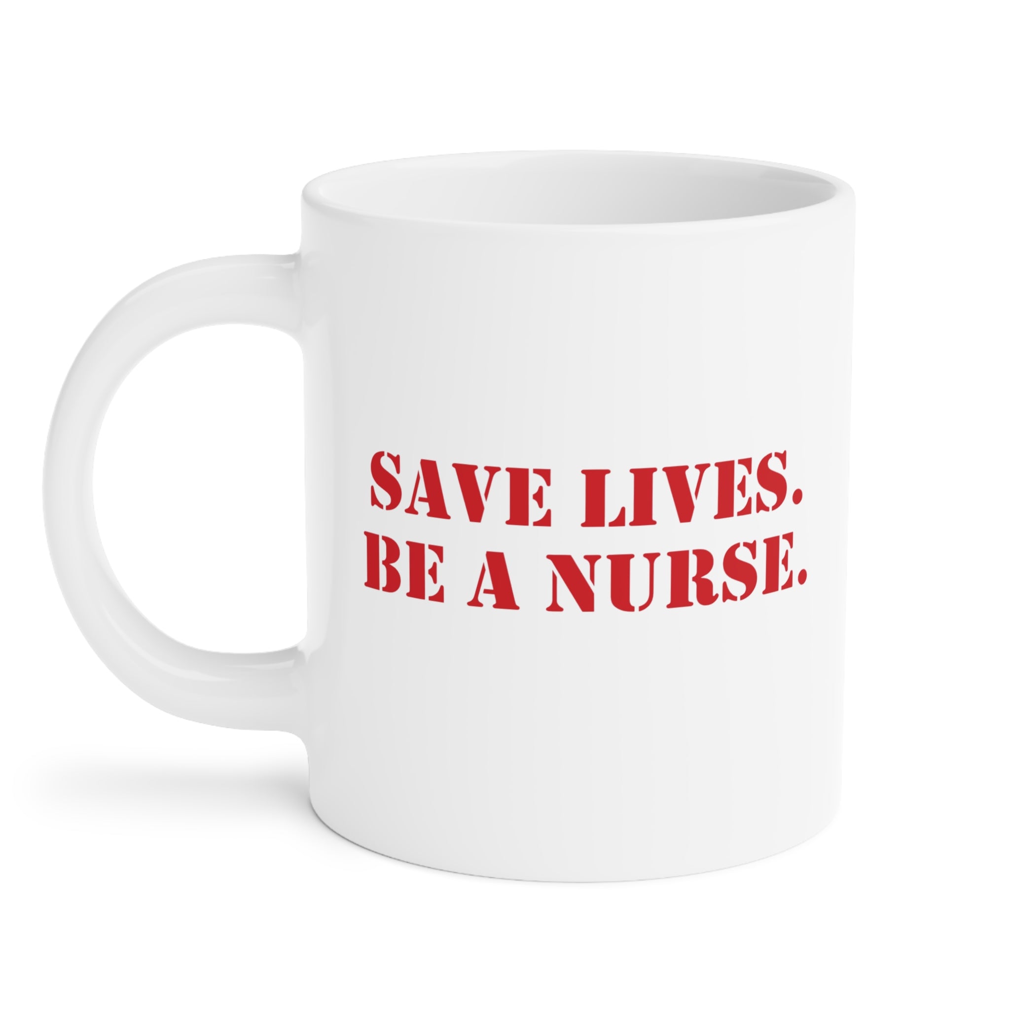 Unisex Ceramic Mug - Save Lives Be A Nurse (right) - Who Advocates? Who Defends? (left) - Durable white Ceramic - SLA-CM-ORCA