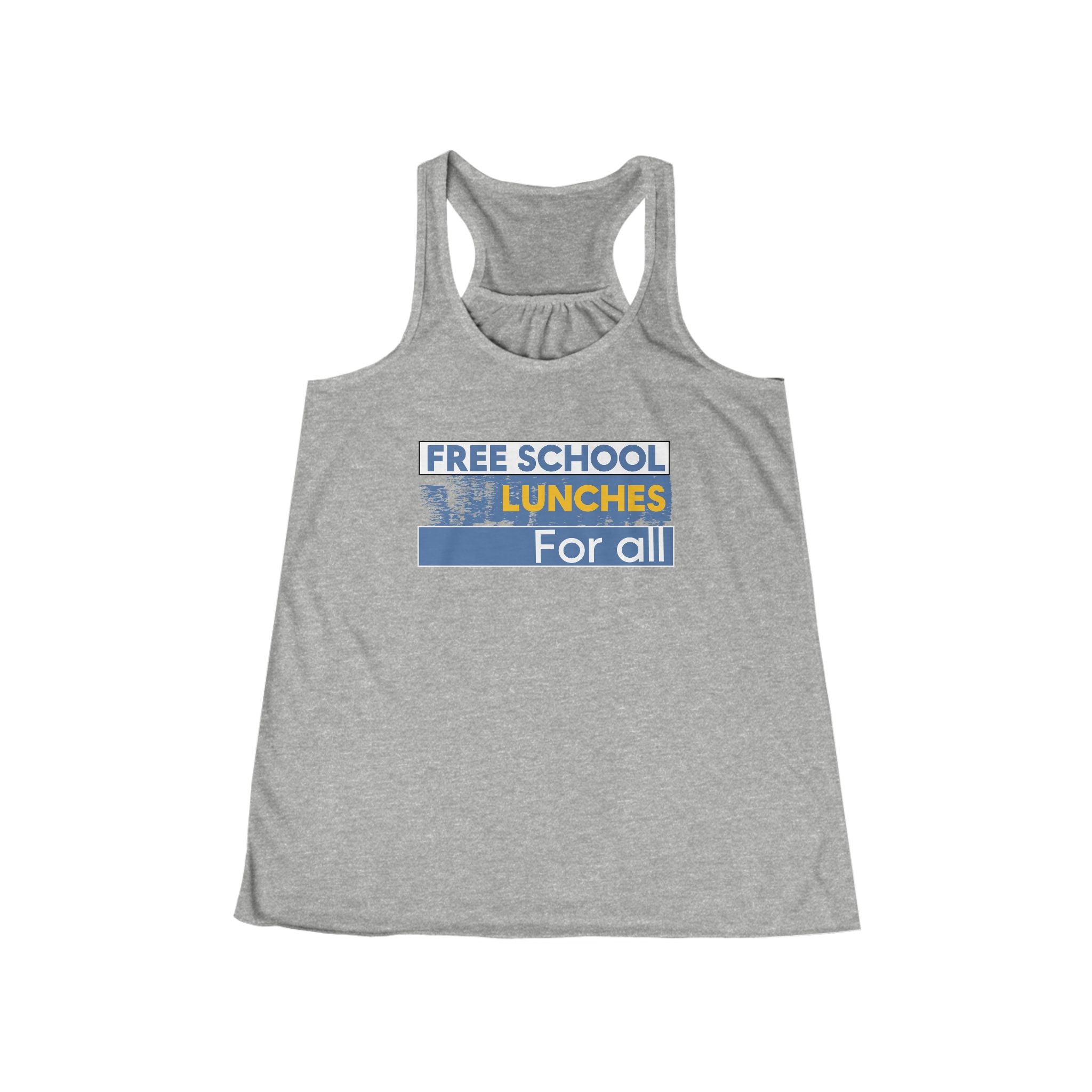 Women's Flowy Extra Light fabric Racerback Tank - Free School Lunches For All (front) - Nurses Against The Rich Starving The Poor (back) - 65% Polyester 35% Viscose  - NAH-F-BC8800