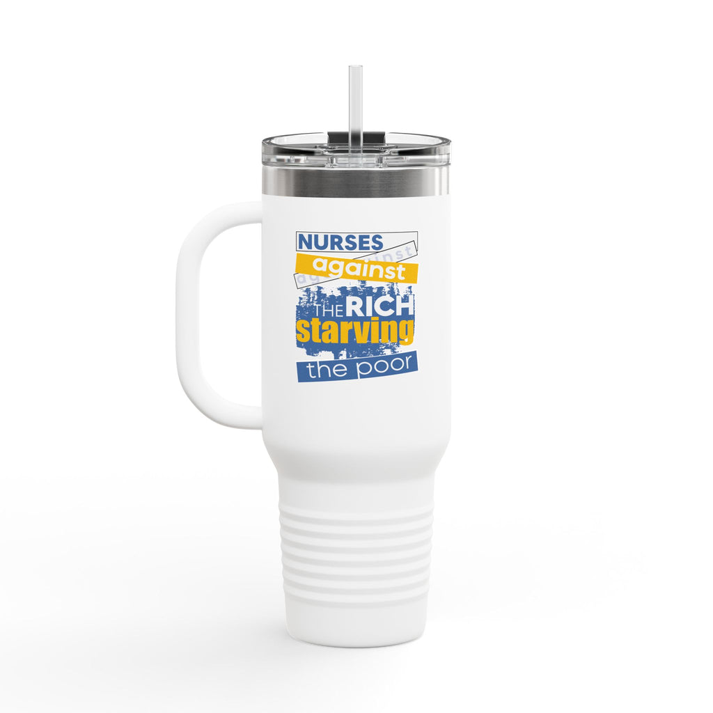 Travel Mug - Free School Lunches For All (front) - Nurses Against The Rich Starving The Poor (back) - 100% stainless steel (body) - NAH-TM-40oz