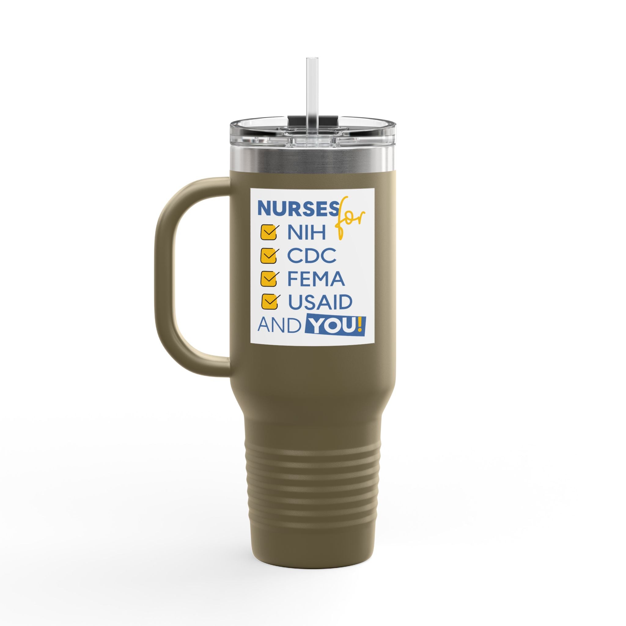 Travel Mug - Nurses Condemning Closure of USAID (front) - Nurses For NIH CDC FEMA USAID And YOU (back) - 100% stainless steel (body) - NFG-TM-40oz