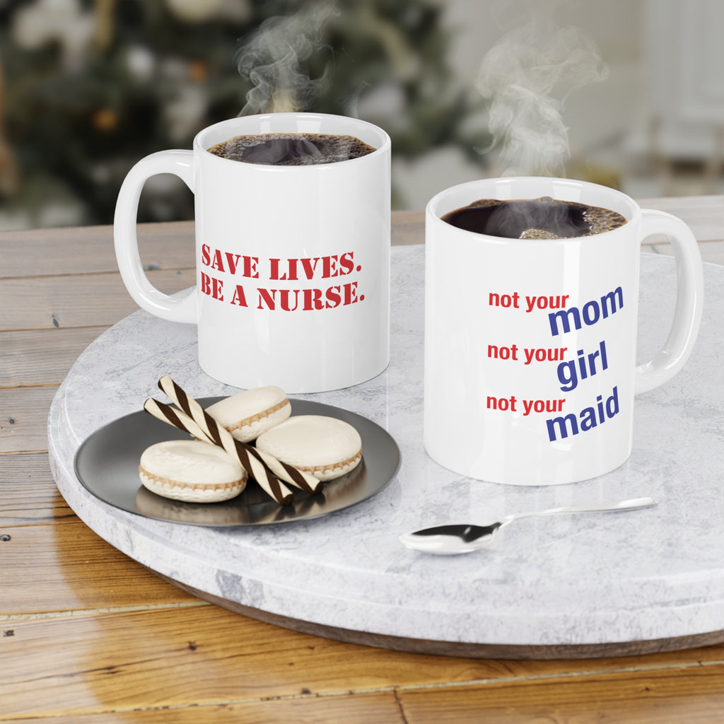 Unisex Ceramic Mug - Save Lives Be A Nurse (right) - Not Your Mom (left) - Durable white Ceramic - SLM-CM-ORCA