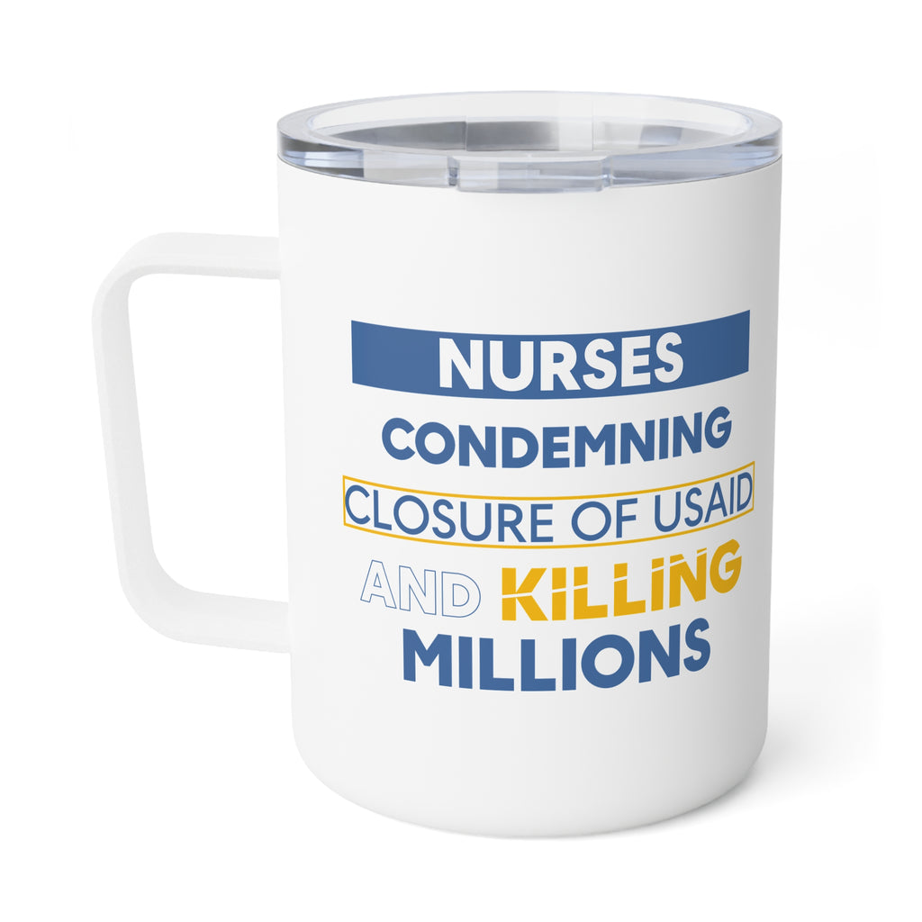 Unisex Insulated Coffee Mug - Nurses Condemning Closure of USAID (right) - Nurses For NIH CDC FEMA USAID And YOU (left) - 10oz - NFG-CM-INSULATED