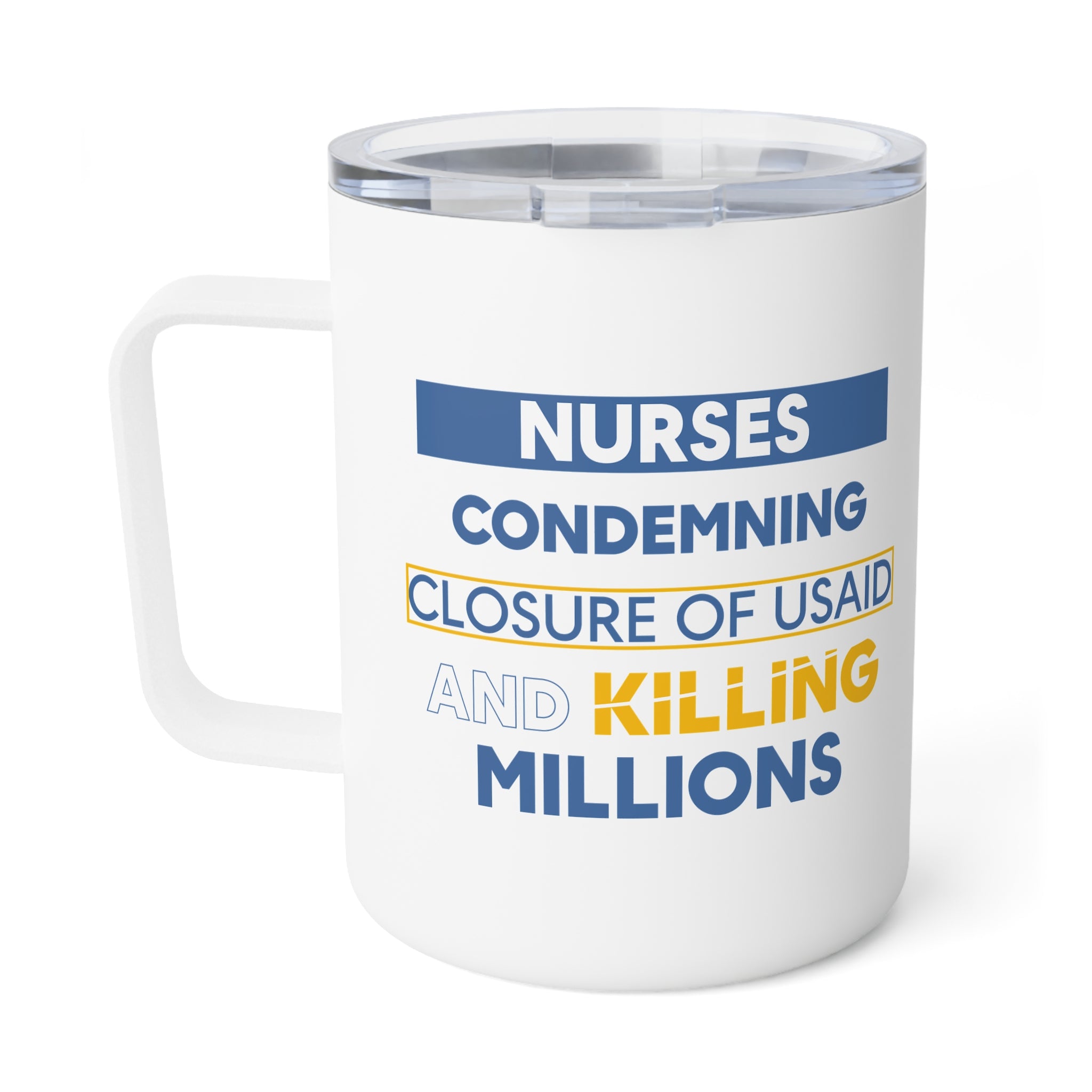 Unisex Insulated Coffee Mug - Nurses Condemning Closure of USAID (right) - Nurses For NIH CDC FEMA USAID And YOU (left) - 10oz - NFG-CM-INSULATED