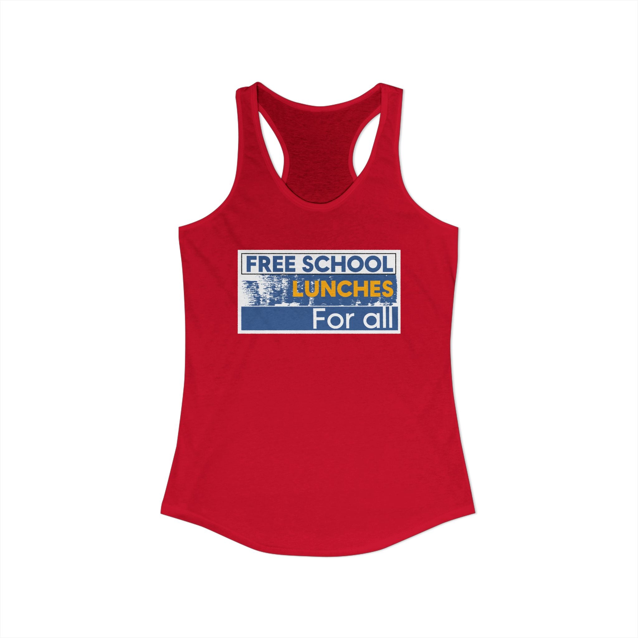 Women's Extra Light fabric Ideal Racerback Tank - Free School Lunches For All (front) - Nurses Against The Rich Starving The Poor (back) - 60% combed, ring-spun cotton and 40% polyester - NAH-R-NL1533