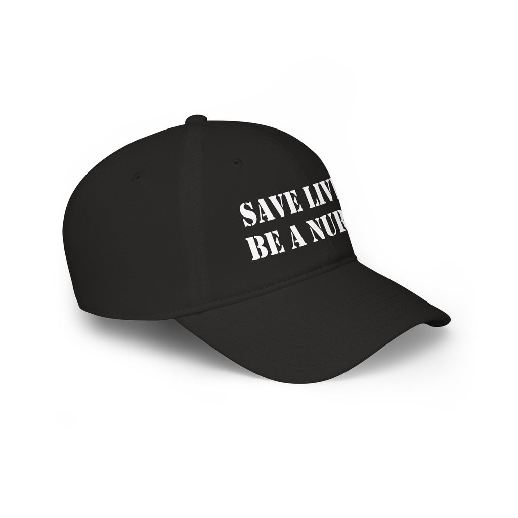 Unisex Baseball Cap - Save Lives Be A Nurse (front) - 100% Cotton Twill - SLA-B-18-253