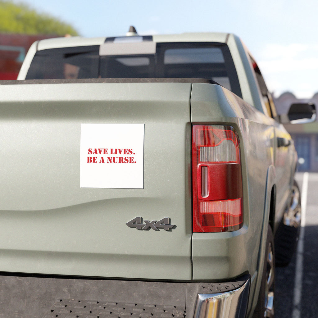 Car Magnet - Save Lives Be A Nurse (front) - Magnetic White base and matte finish - SLA-CA-01
