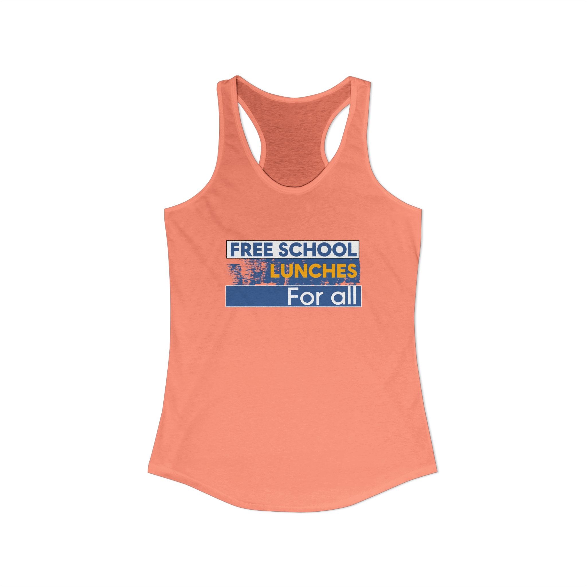 Women's Extra Light fabric Ideal Racerback Tank - Free School Lunches For All (front) - Nurses Against The Rich Starving The Poor (back) - 60% combed, ring-spun cotton and 40% polyester - NAH-R-NL1533