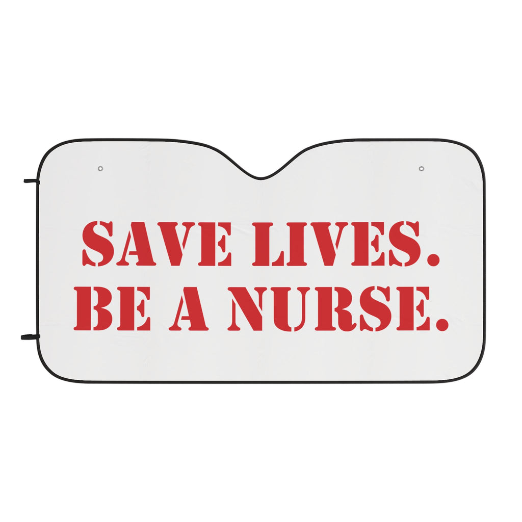 Unisex Car Sun Shade - Save Lives Be A Nurse (front) - 100% Polyester & 100% Aluminized film cushion - SLM-CA-02