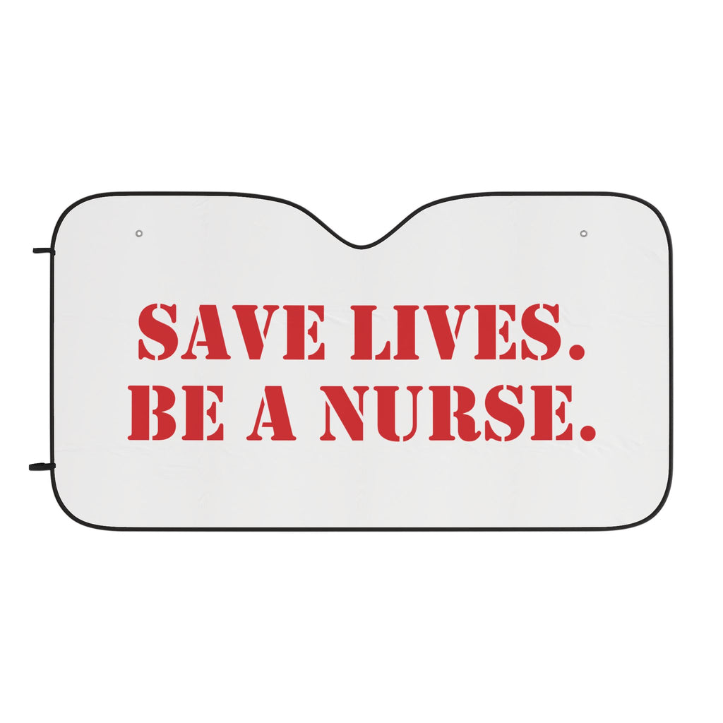 Unisex Car Sun Shade - Save Lives Be A Nurse (front) - 100% Polyester & 100% Aluminized film cushion - SLA-CA-02